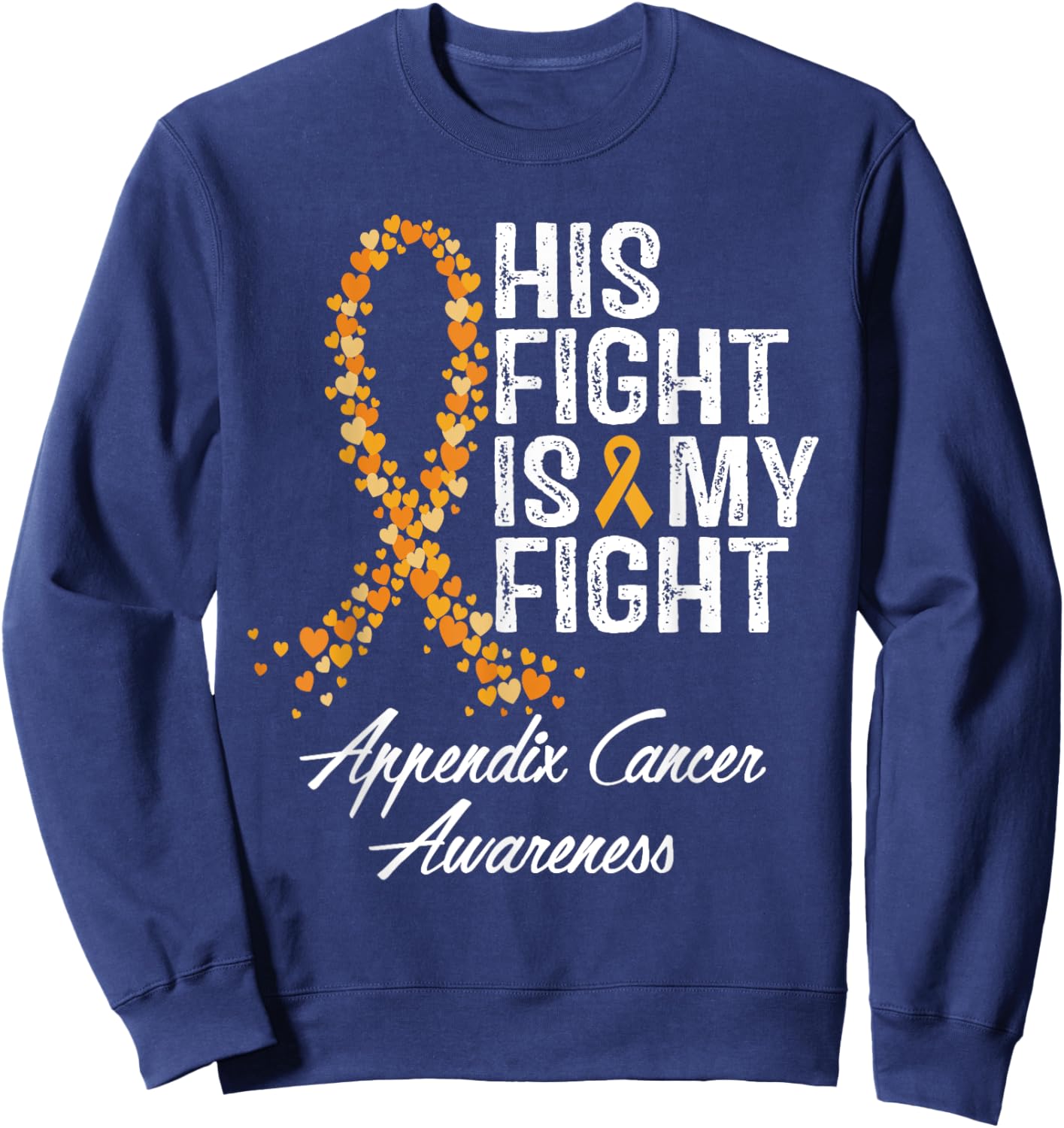 Appendix Cancer Awareness His Fight Is My Warrior Support Sweatshirt - Sweatshirt | Navy