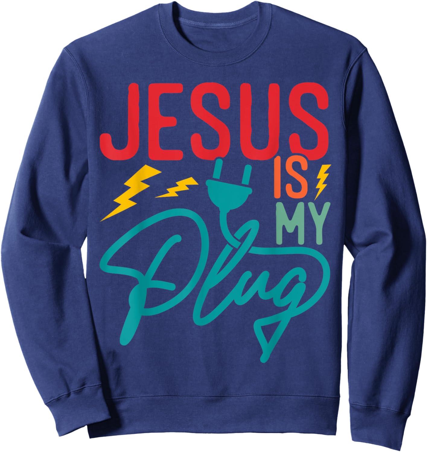 Jesus Is My Plug - Funny Christian Faith Religious Sweatshirt - Sweatshirt | Navy