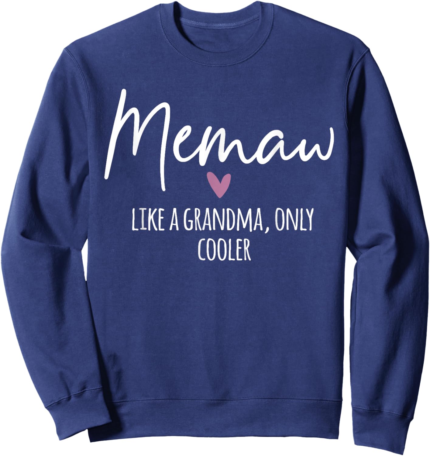 Memaw Like A Grandma Only Cooler Heart Mother's Day Memaw Sweatshirt - Sweatshirt | Navy