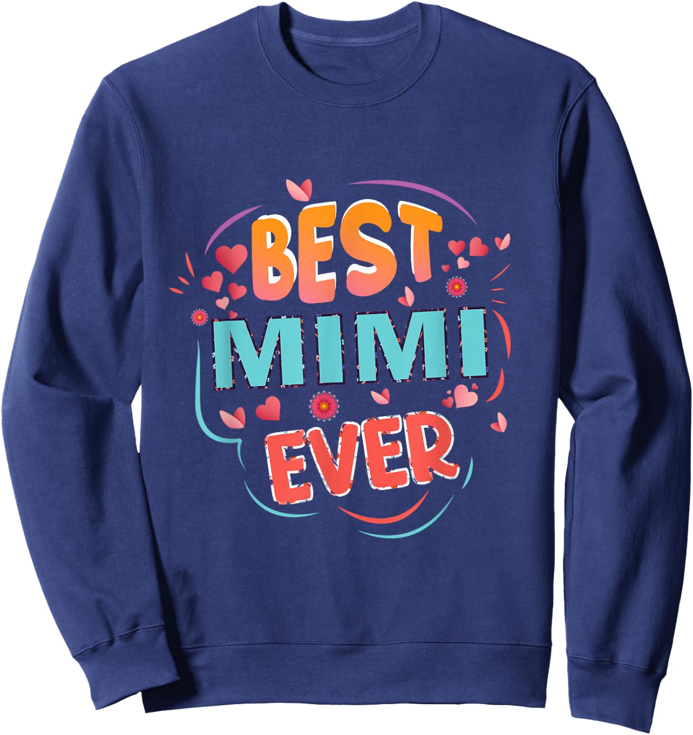 Best Mimi Ever Grandma Mother's day Christmas Mimi gifts Sweatshirt - Sweatshirt | Navy