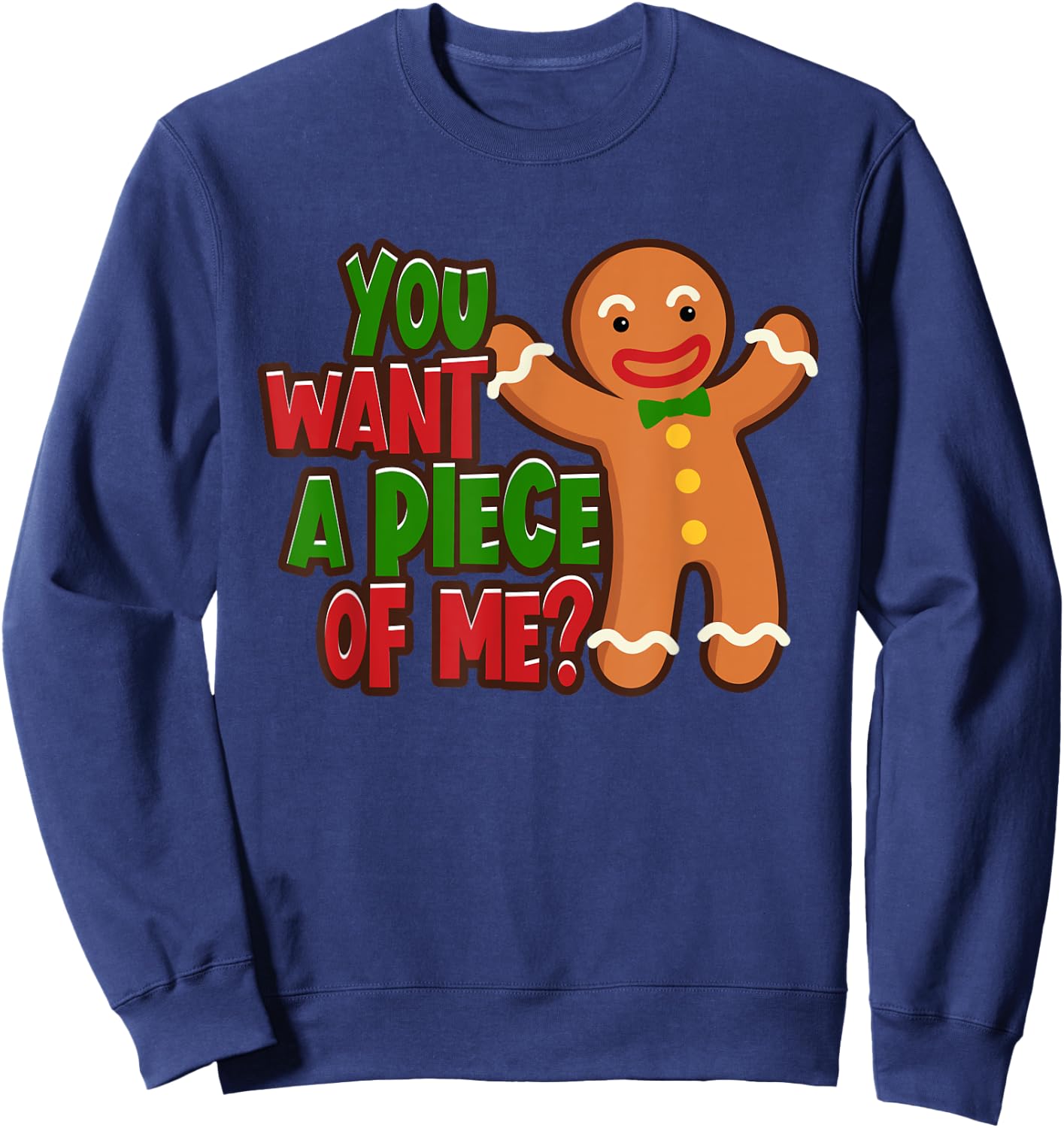 You Want A Piece Of Me Gingerbread Man Christmas Gift Sweatshirt - Sweatshirt | Navy