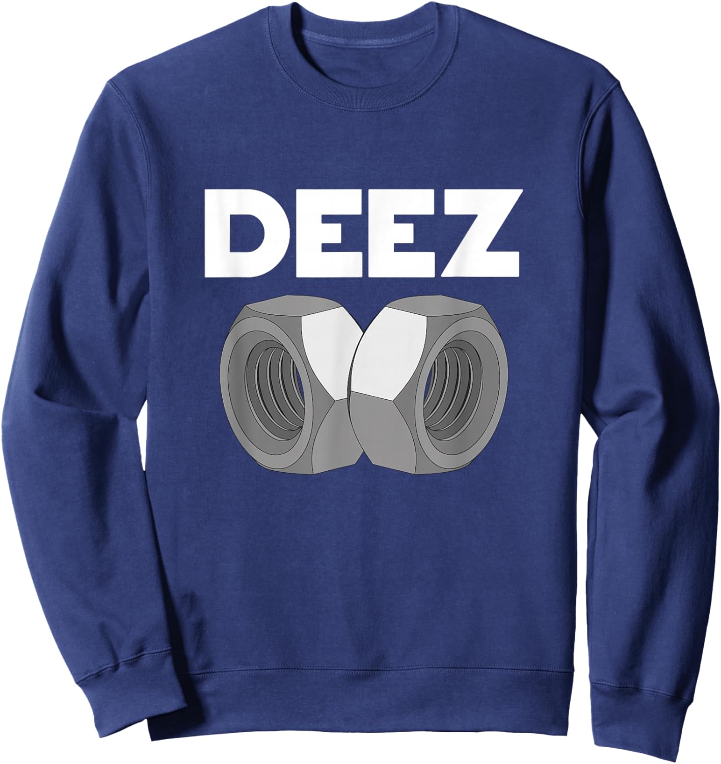 Deez Hex Nuts Funny Sarcasm Pun Trendy Memes Sweatshirt - Sweatshirt | Navy