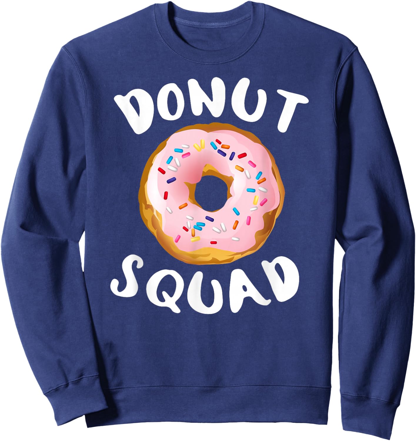 Donut Squad Shirt | Funny Donut Shirts Donut Lover Sweatshirt - Sweatshirt | Navy