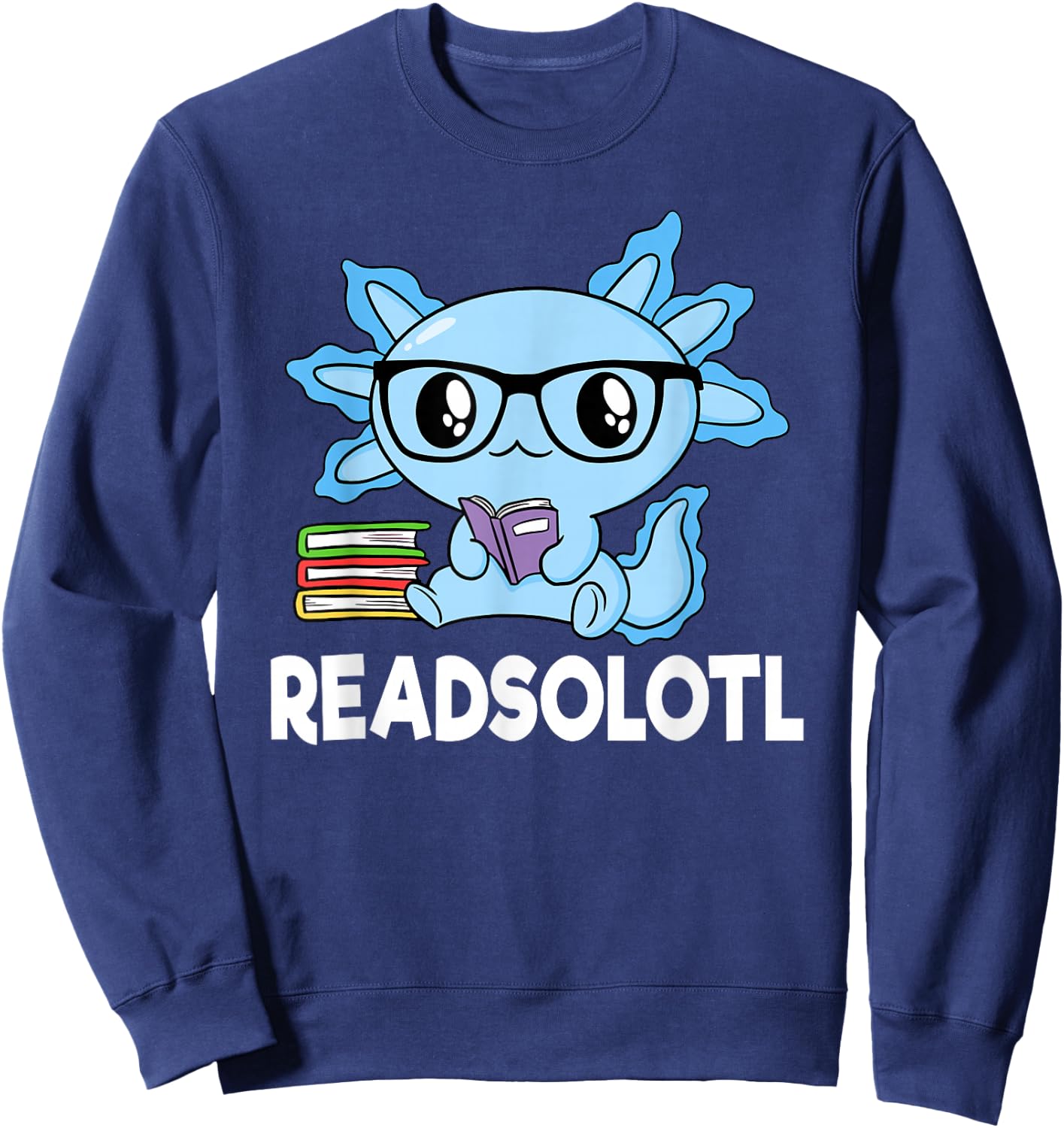 Readsolotl Blue Kawaii Axolotl Book Lover Funny Reading Kids Sweatshirt - Sweatshirt | Navy