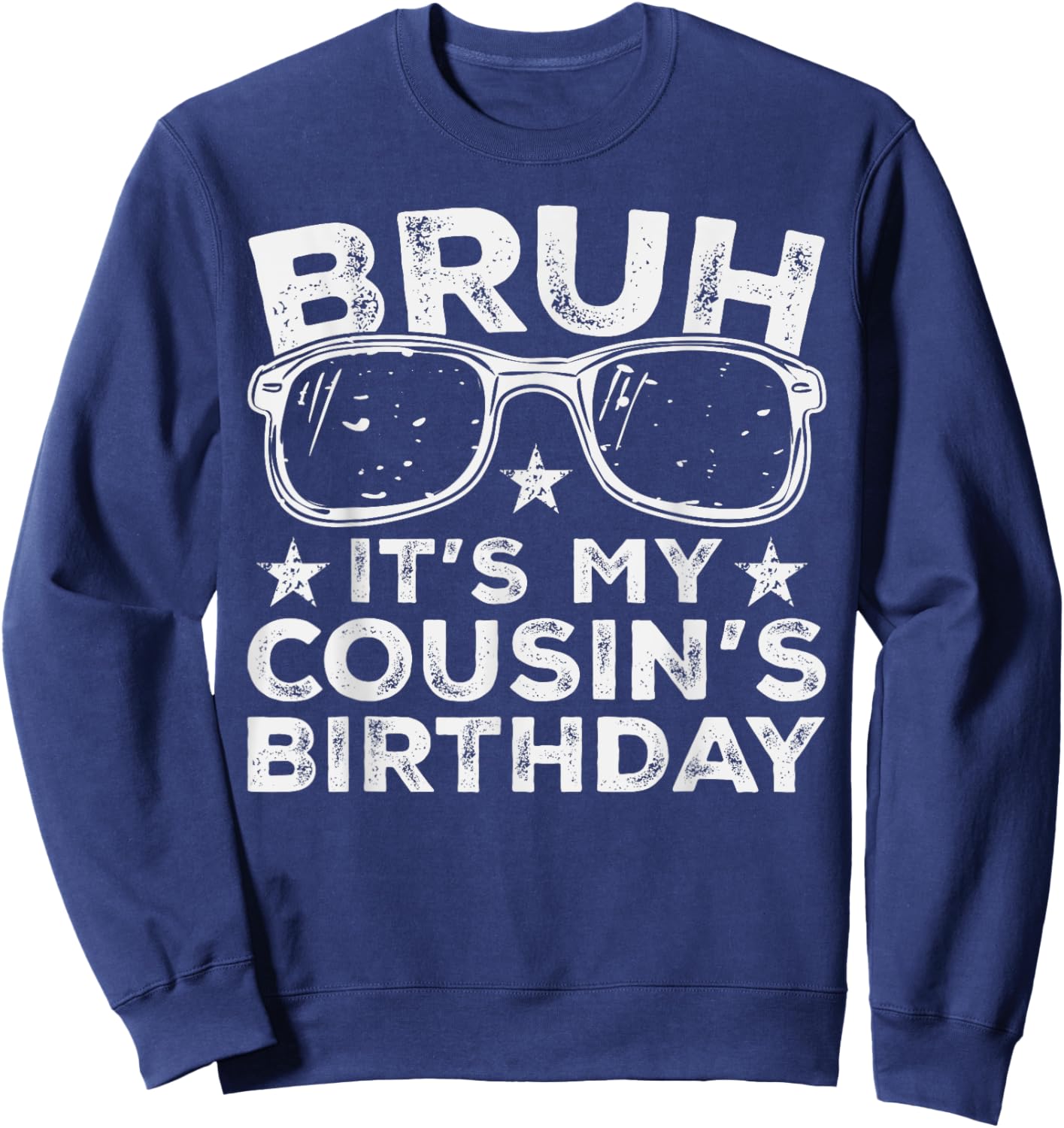 Bruh It's My Cousin's Birthday Funny Sunglasses Bday Kids Sweatshirt - Sweatshirt | Navy