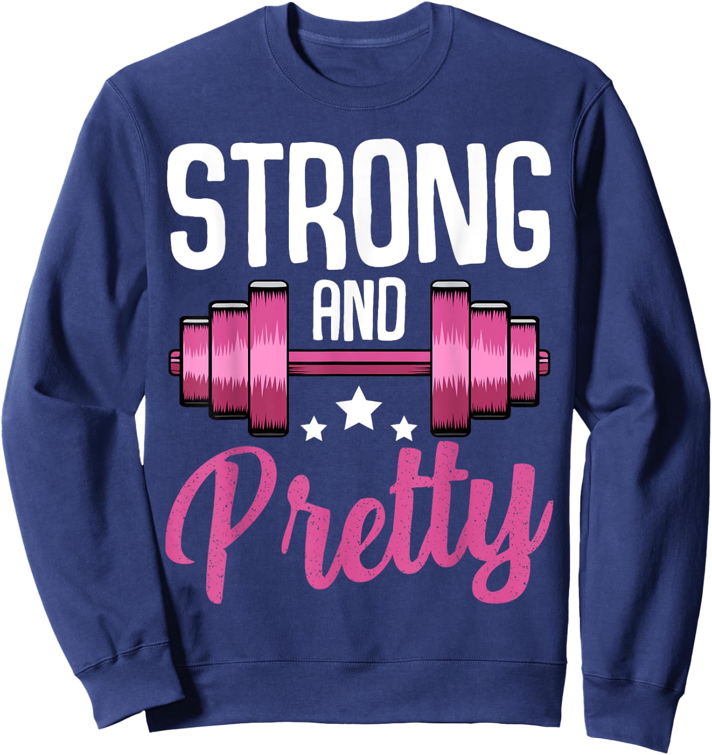 Strong And Pretty Funny Fitness Saying Sport Motivation Sweatshirt - Sweatshirt | Navy