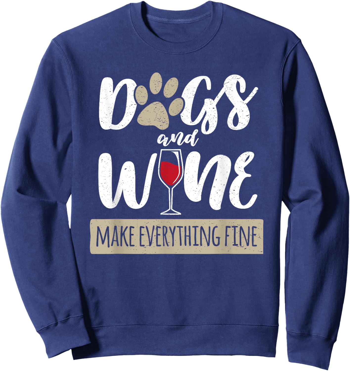 Dogs And Wine Make Everything Fine Drink Cute Owner Puppy Sweatshirt - Sweatshirt | Navy