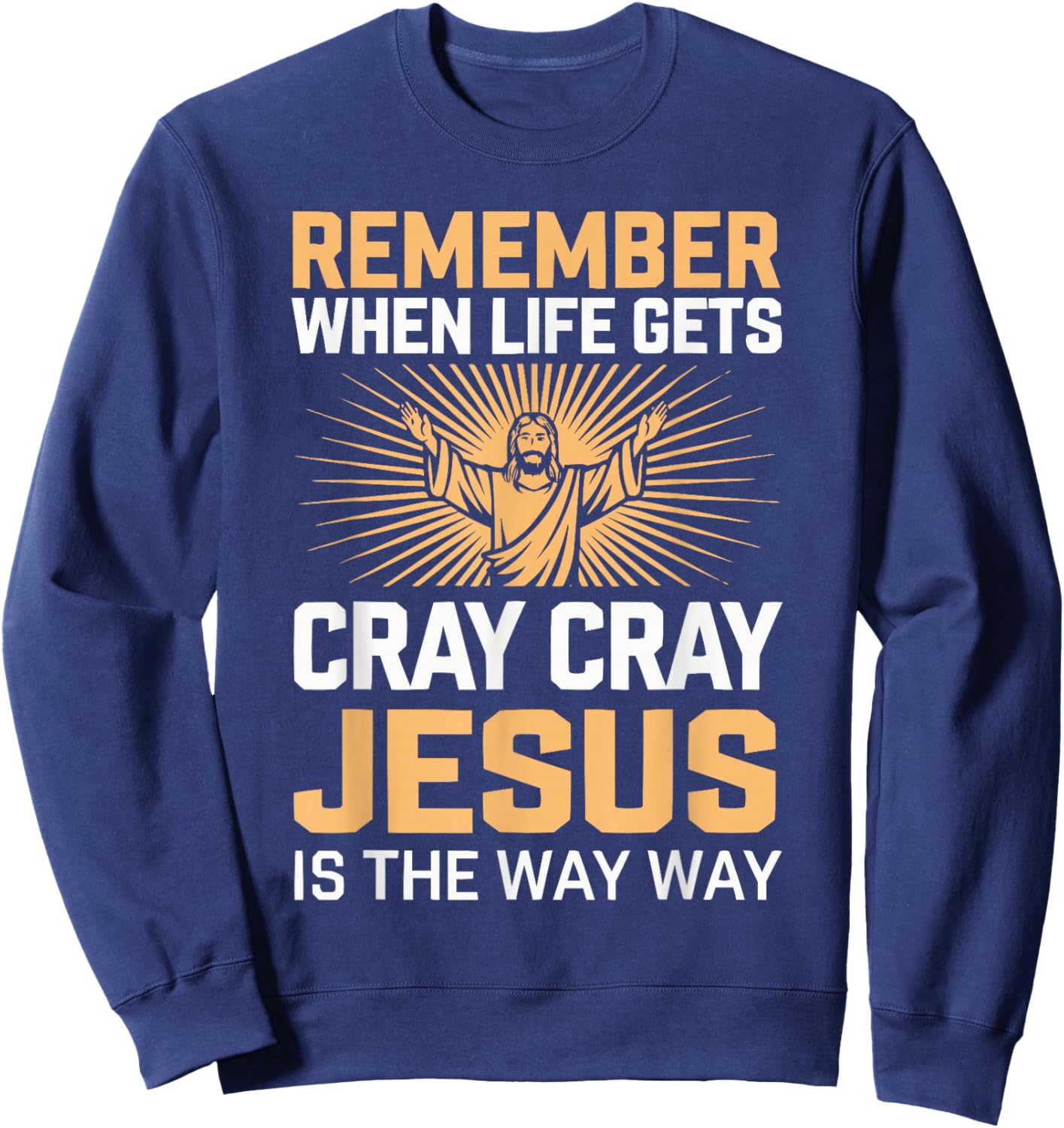Funny Jesus Christ Religious Christian Believer Christianity Sweatshirt - Sweatshirt | Navy