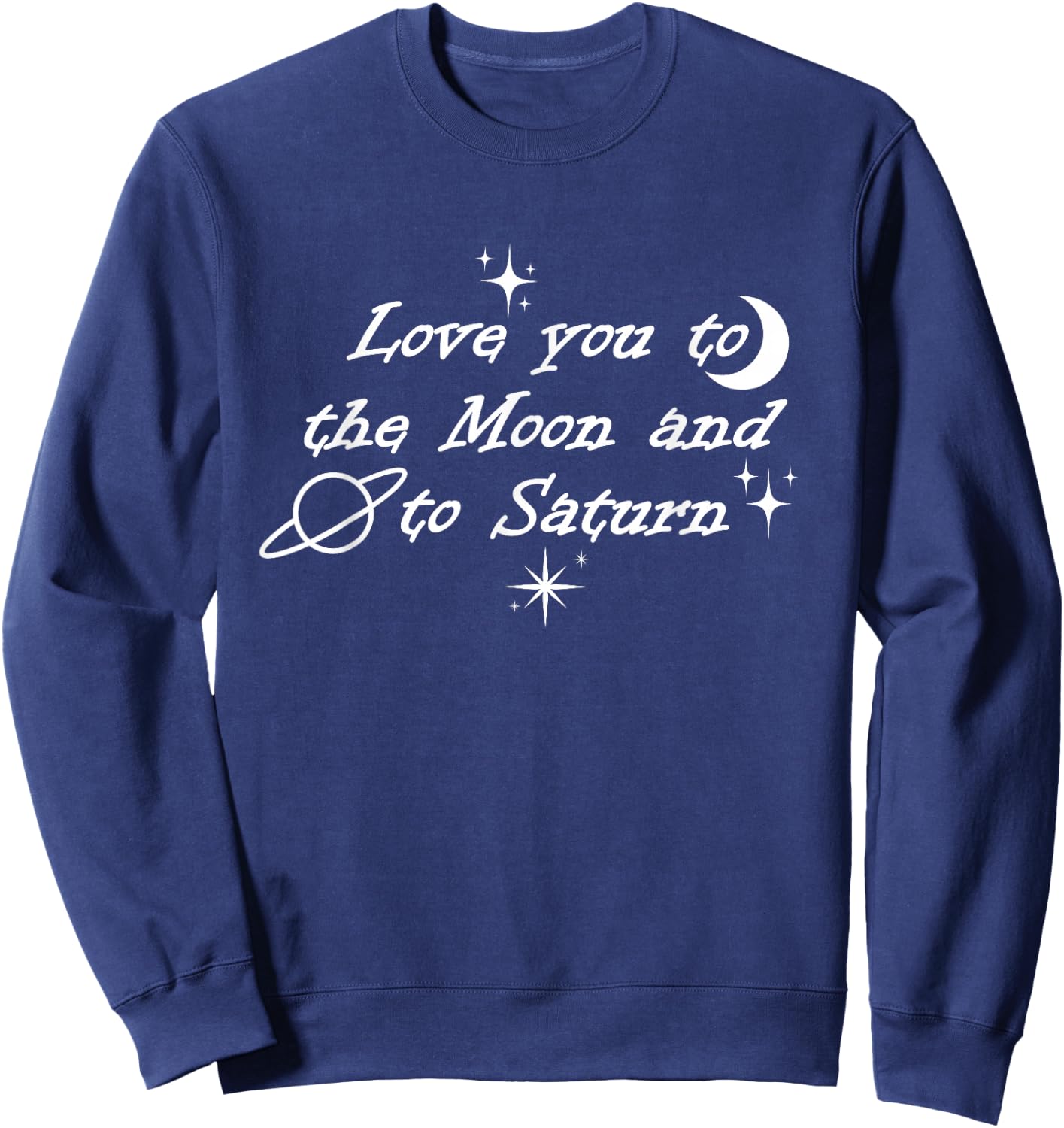 Love You to the Moon & To Saturn Sweatshirt - Sweatshirt | Navy