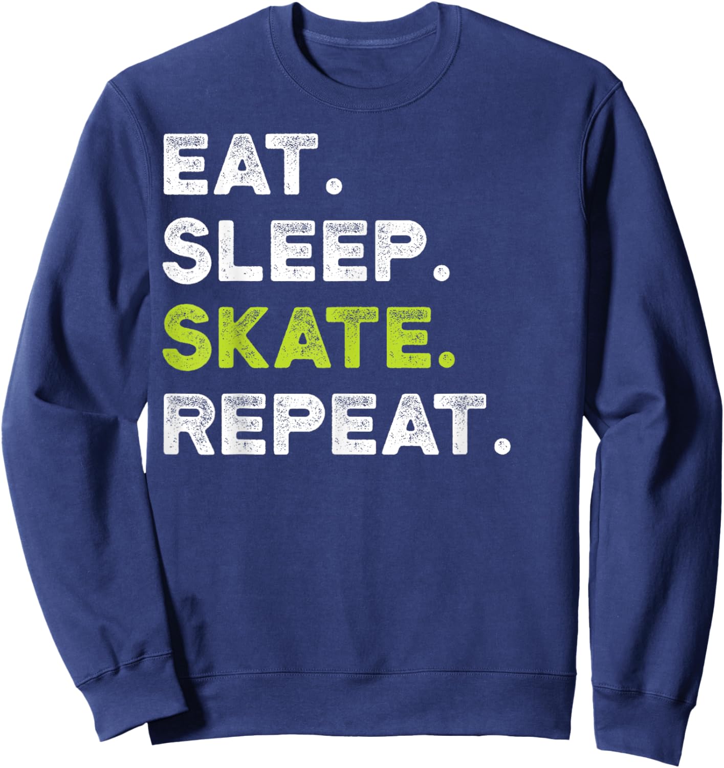 Eat Sleep Skate Repeat Skating Skater Ice Roller Funny Retro Sweatshirt - Sweatshirt | Navy