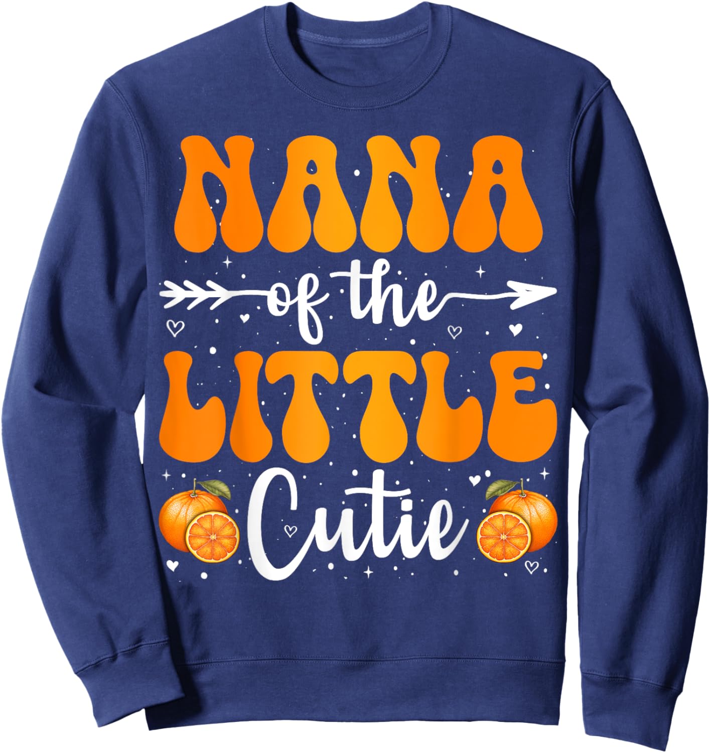 Nana Of The Little Cutie Orange Clementine Birthday Party Sweatshirt - Sweatshirt | Navy