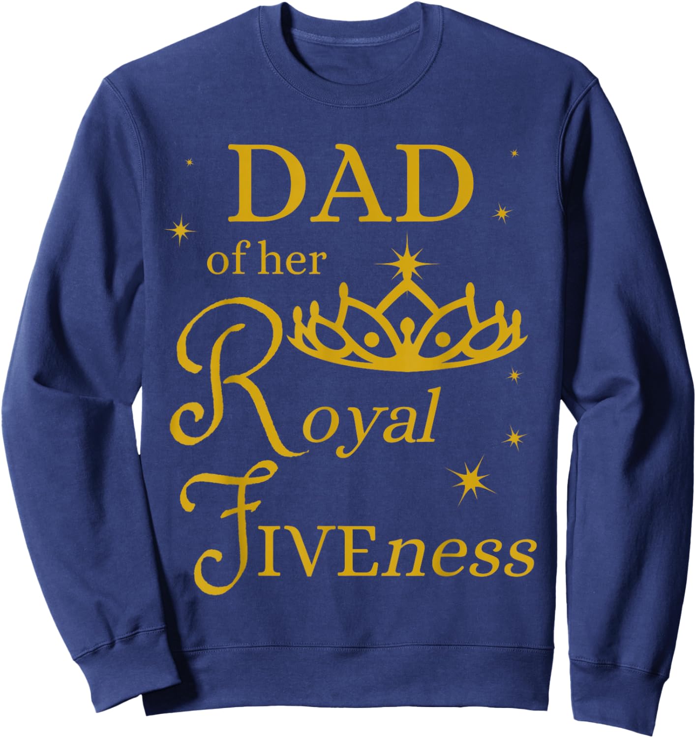 Dad daddy 5th Birthday Her Royal Fiveness Princess Matching Sweatshirt - Sweatshirt | Navy