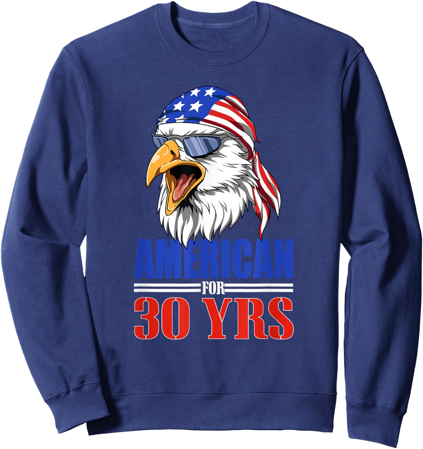 Funny 30th Birthday - USA Eagle Patriotic Gift Sweatshirt - Sweatshirt | Navy