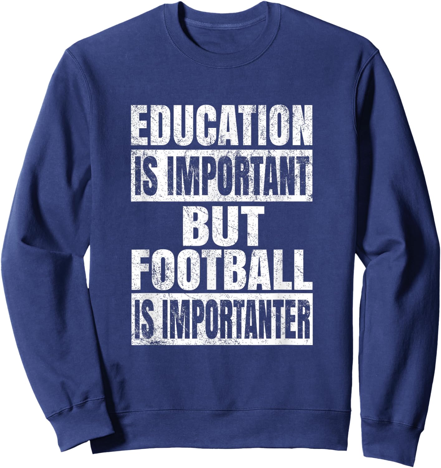 Education Is Important But Football Is Importanter - Lineman Sweatshirt - Sweatshirt | Navy