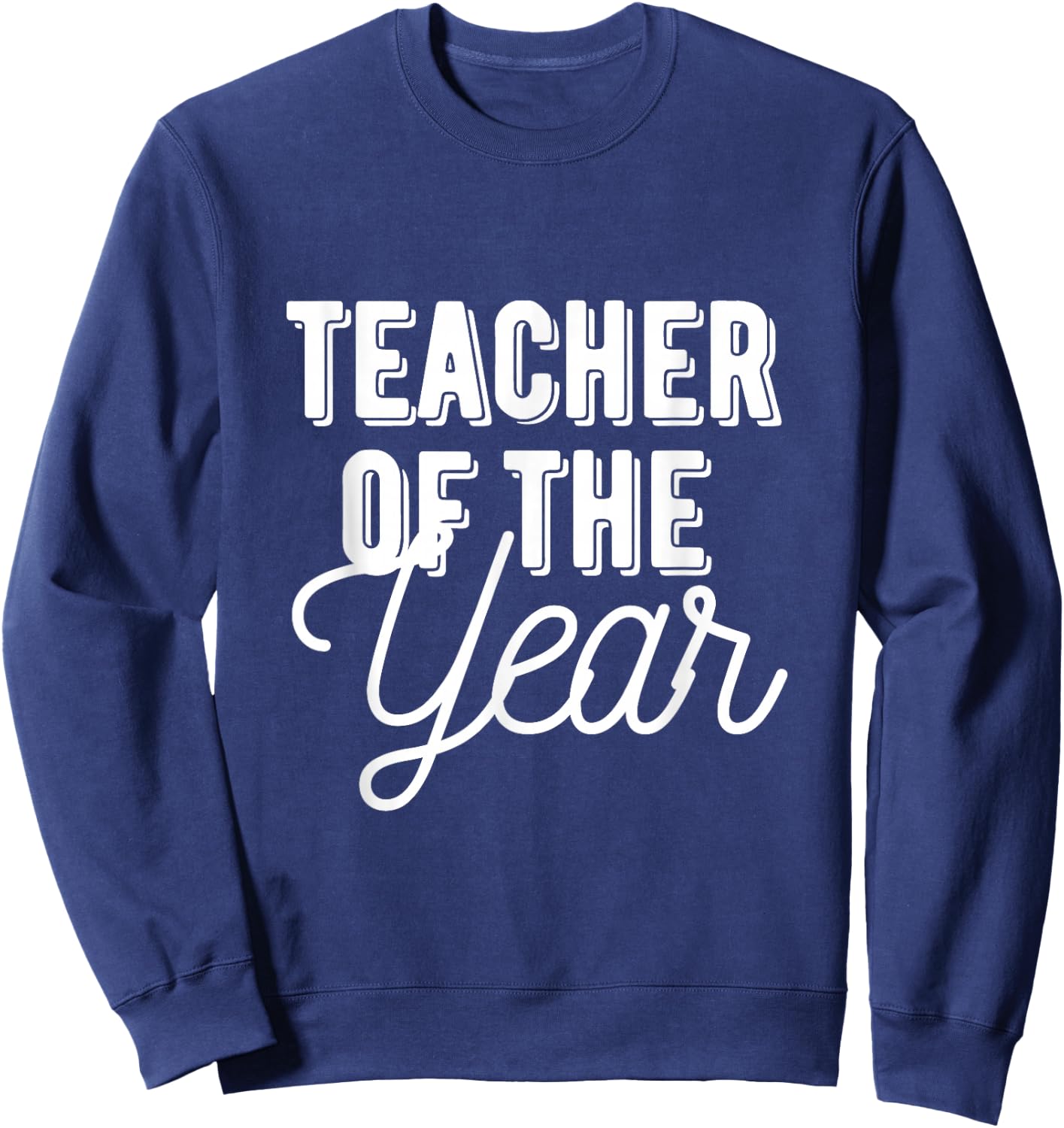Teacher of the Year - Teacher Gift Shirt Sweatshirt - Sweatshirt | Navy