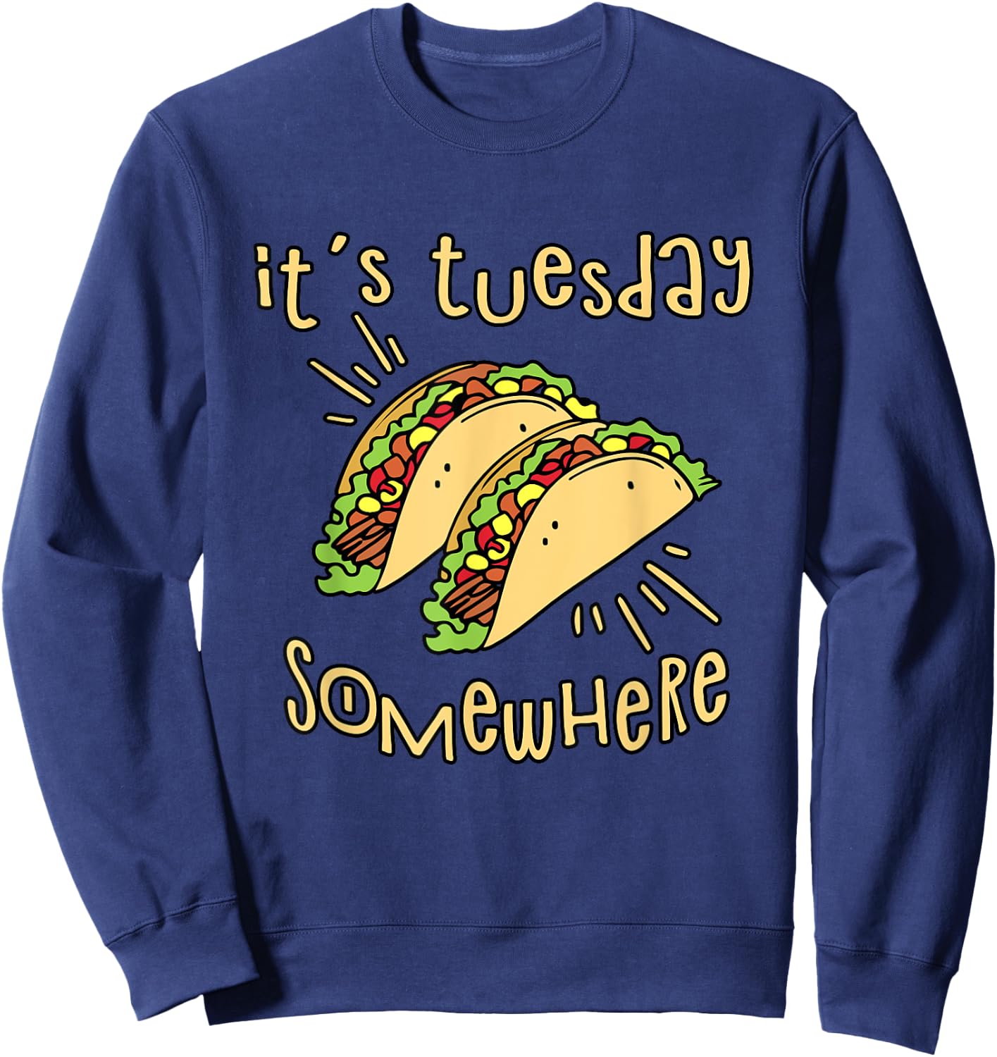 It's Tuesday Somewhere - Funny Taco Sweatshirt - Sweatshirt | Navy