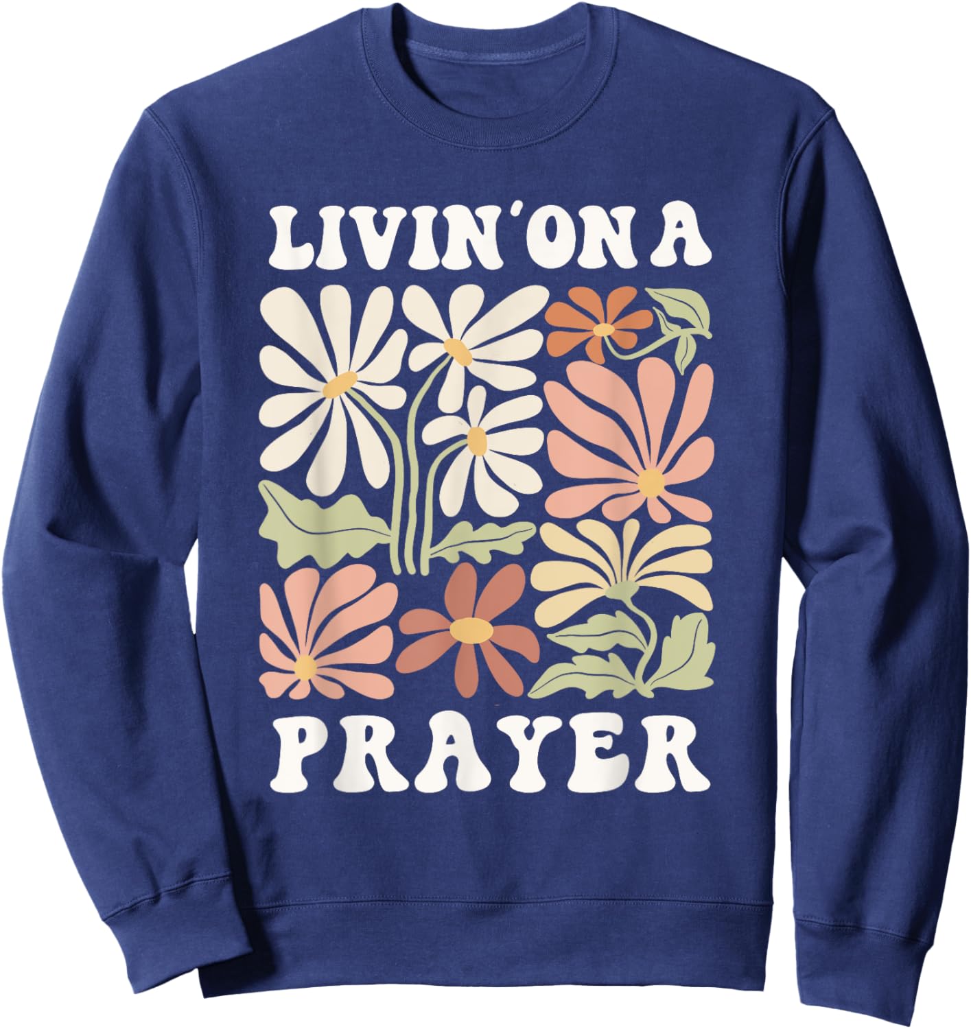 Livin' On A Prayer Shirt Christian Faith Sweatshirt - Sweatshirt | Navy