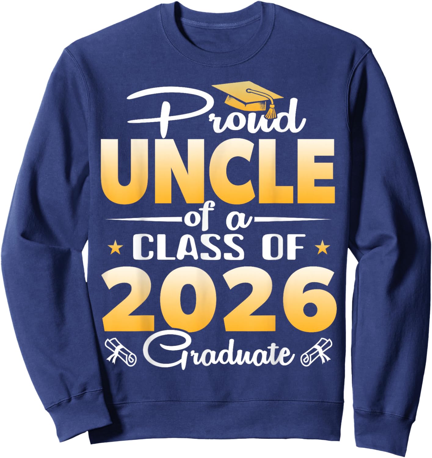 Proud Uncle of a Class of 2026 Graduate Senior Graduation Sweatshirt - Sweatshirt | Navy