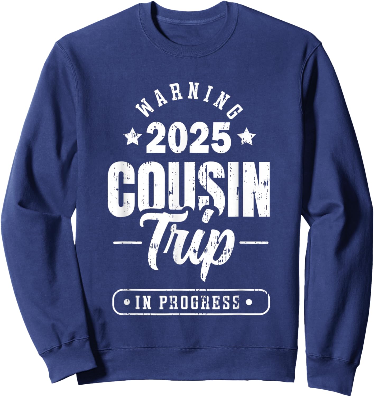 Cruise Family Matching Group Vacation Trip Apparel Cousin Crew Reunion Warning Cousin Trip In Progress 2025 -Adults, -Kids Black Small Sweatshirt - Sweatshirt | Navy