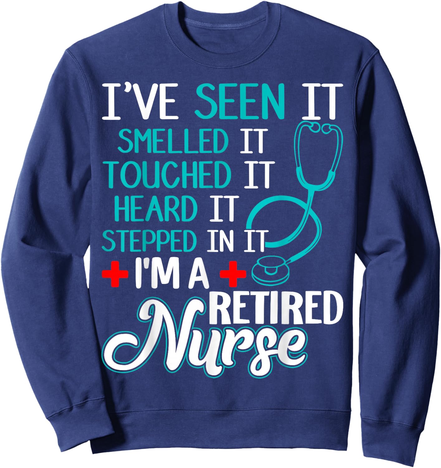 Funny Nurse Retirement Shirt - Retired Nurse Gift Sweatshirt - Sweatshirt | Navy