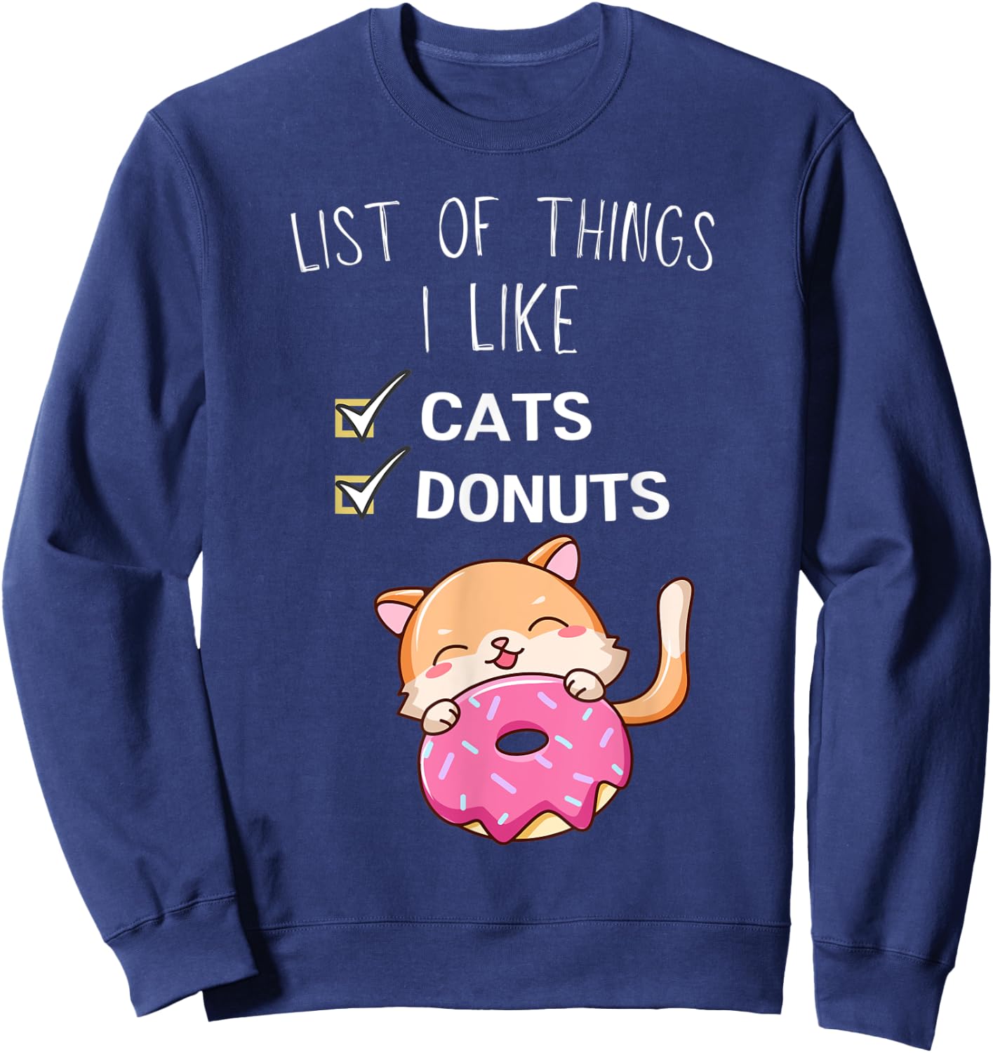 Cute Kawaii Cat List Of Things I Like Donuts Lover Sweatshirt - Sweatshirt | Navy
