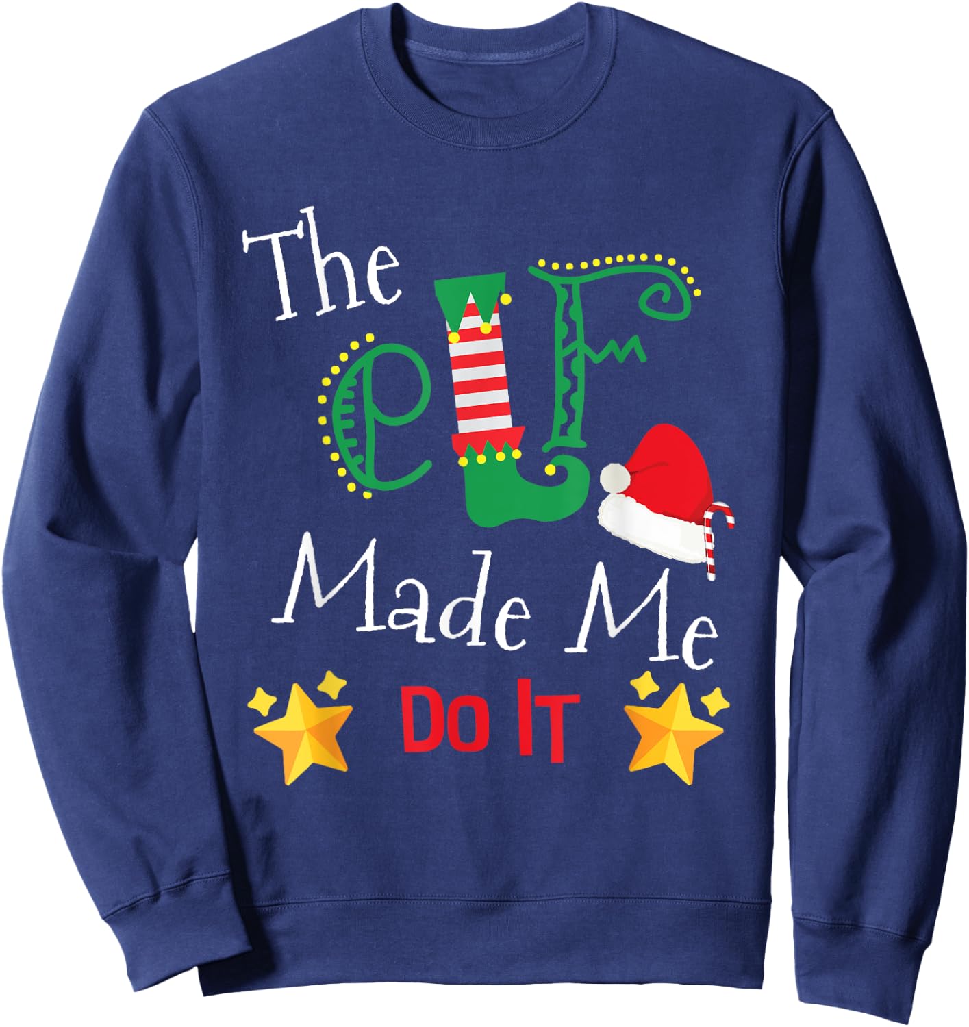 The Elf Made Me Do It Funny Christmas Gift Sweatshirt - Sweatshirt | Navy