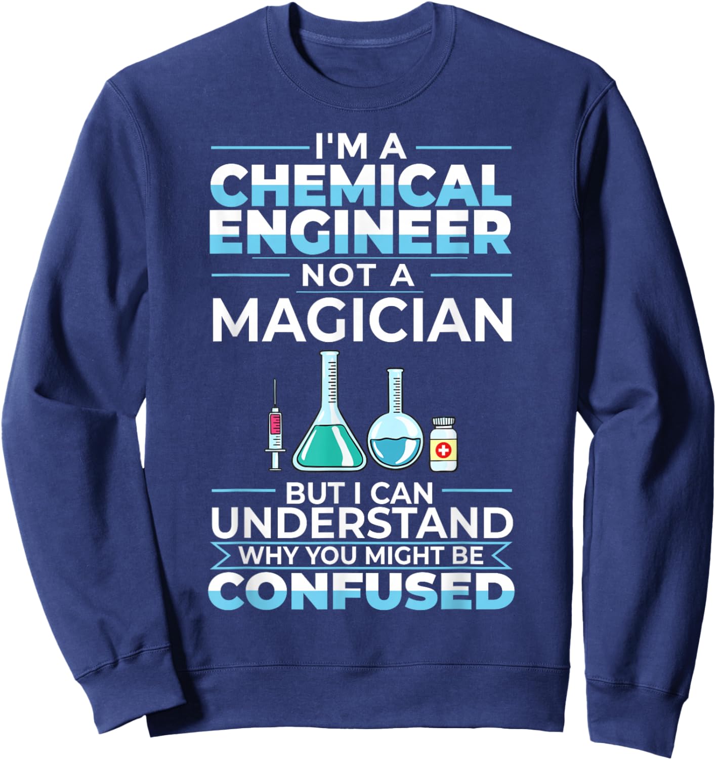 Chemical Engineer Funny Engineering Physics Chemistry Sweatshirt - Sweatshirt | Navy
