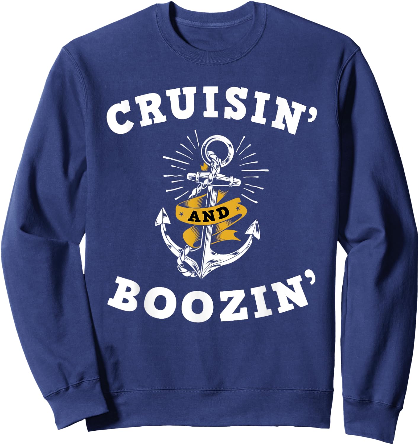 Cruisin' And Boozin' - Cruise Cruising Trip Party Funny Gift Sweatshirt - Sweatshirt | Navy