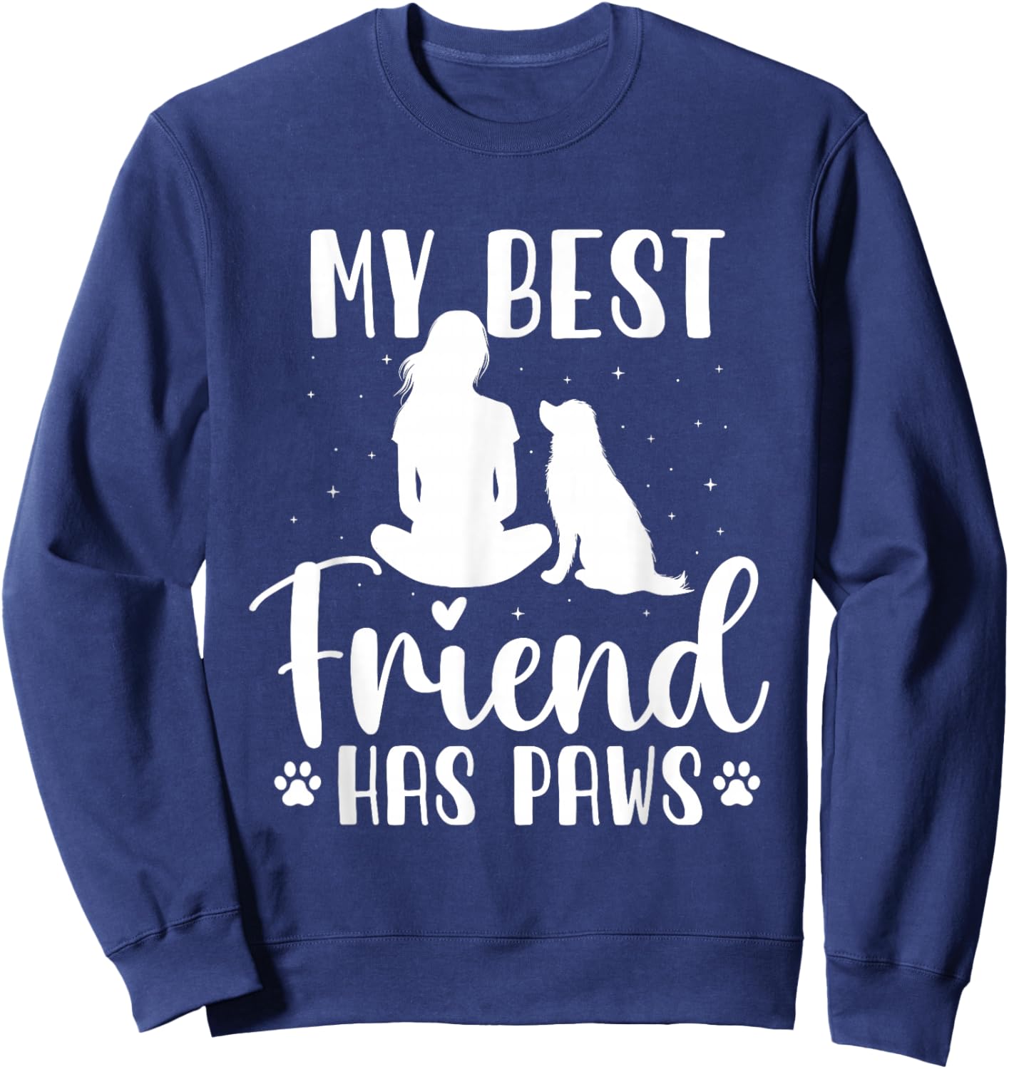 My Best Friend Has Paws - Dog Owner Dog Lover Sweatshirt - Sweatshirt | Navy