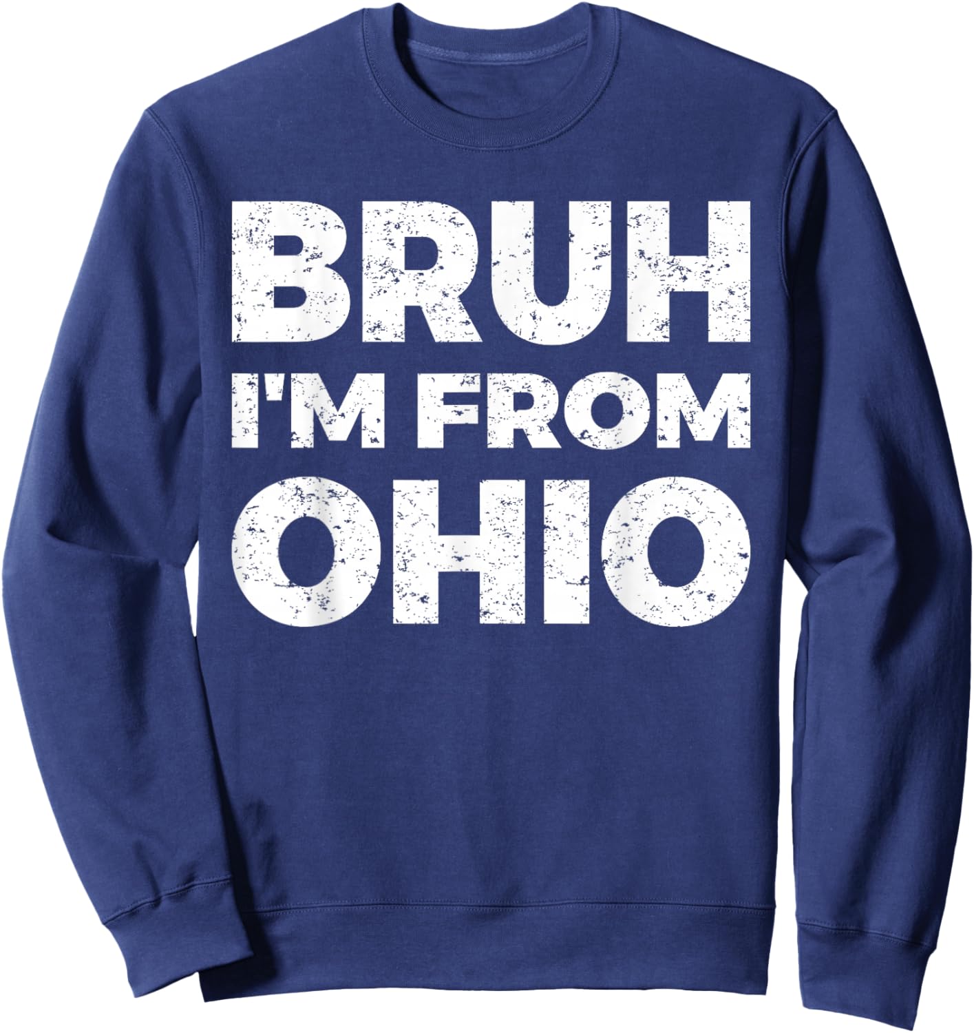 Bruh I'm From Ohio Sweatshirt - Sweatshirt | Navy