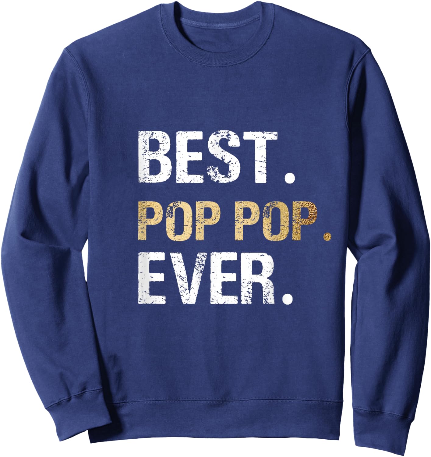 Pop Pop Gift from Granddaughter Grandson Best Pop Pop Ever Sweatshirt - Sweatshirt | Navy