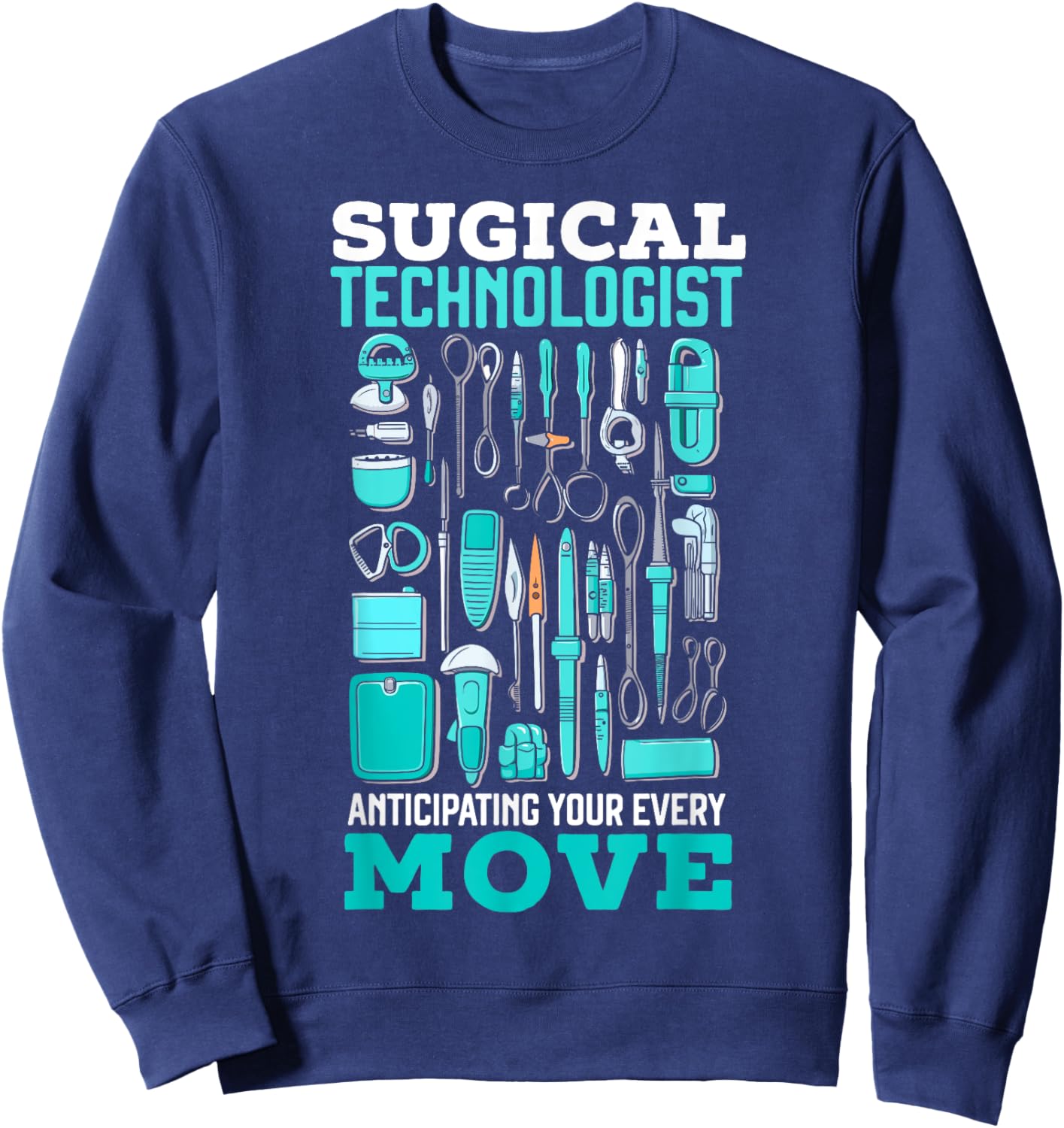 Surgical Technologist Surgical Tech Surgery Scrub Tech Sweatshirt - Sweatshirt | Navy