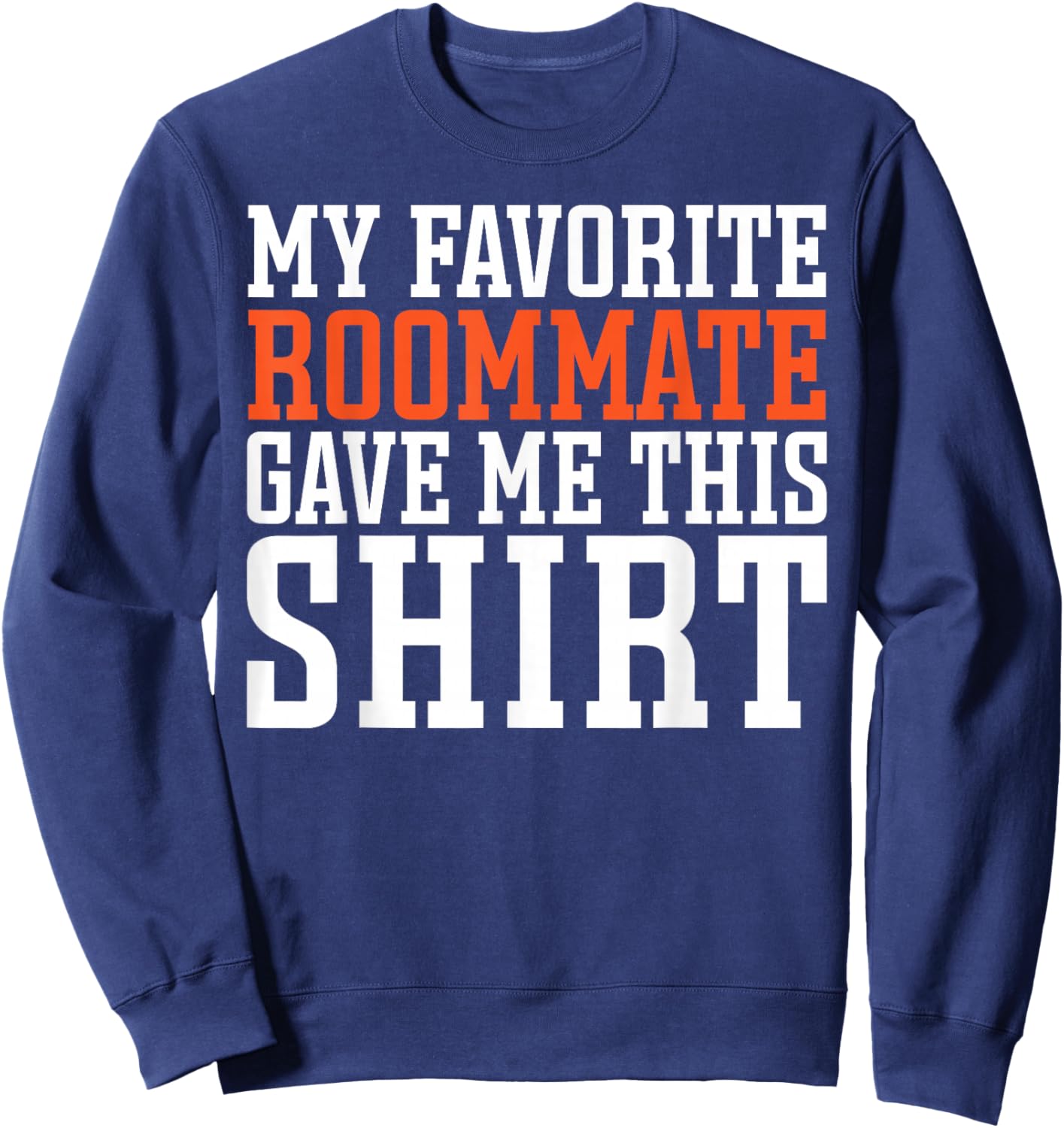 Bunkmate Roomie Flatmate My Favorite Roommate Gave Me This Sweatshirt - Sweatshirt | Navy
