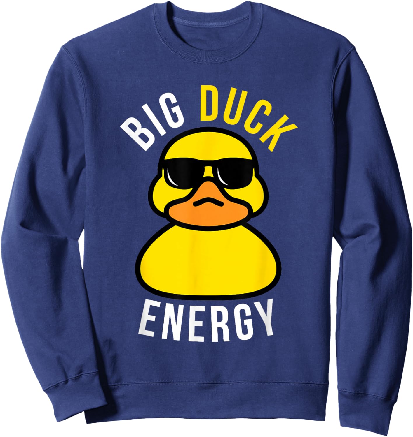 Rubber Ducky, Funny Meme, Big Duck Energy Sweatshirt - Sweatshirt | Navy