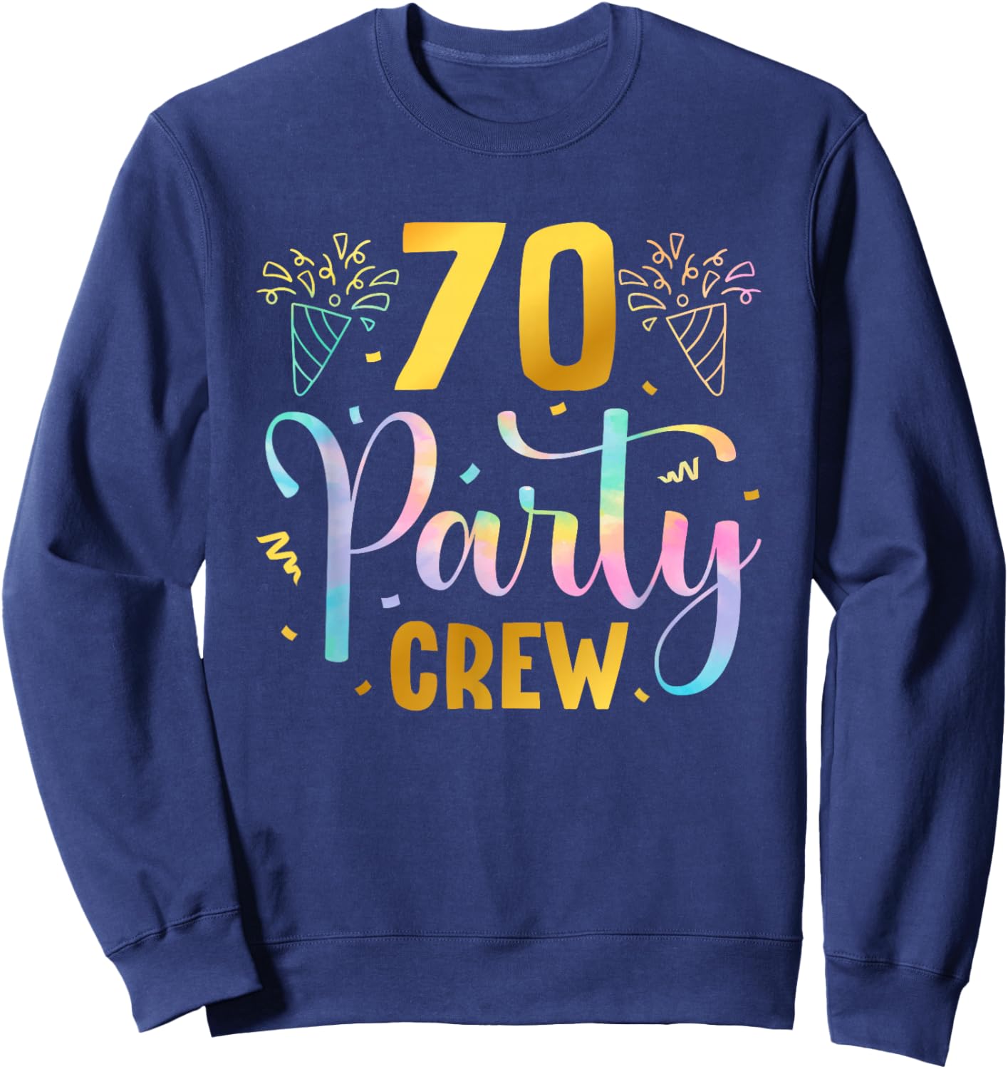 70 Party Crew 70th Birthday Squad 70 Years Old Birthday Sweatshirt - Sweatshirt | Navy