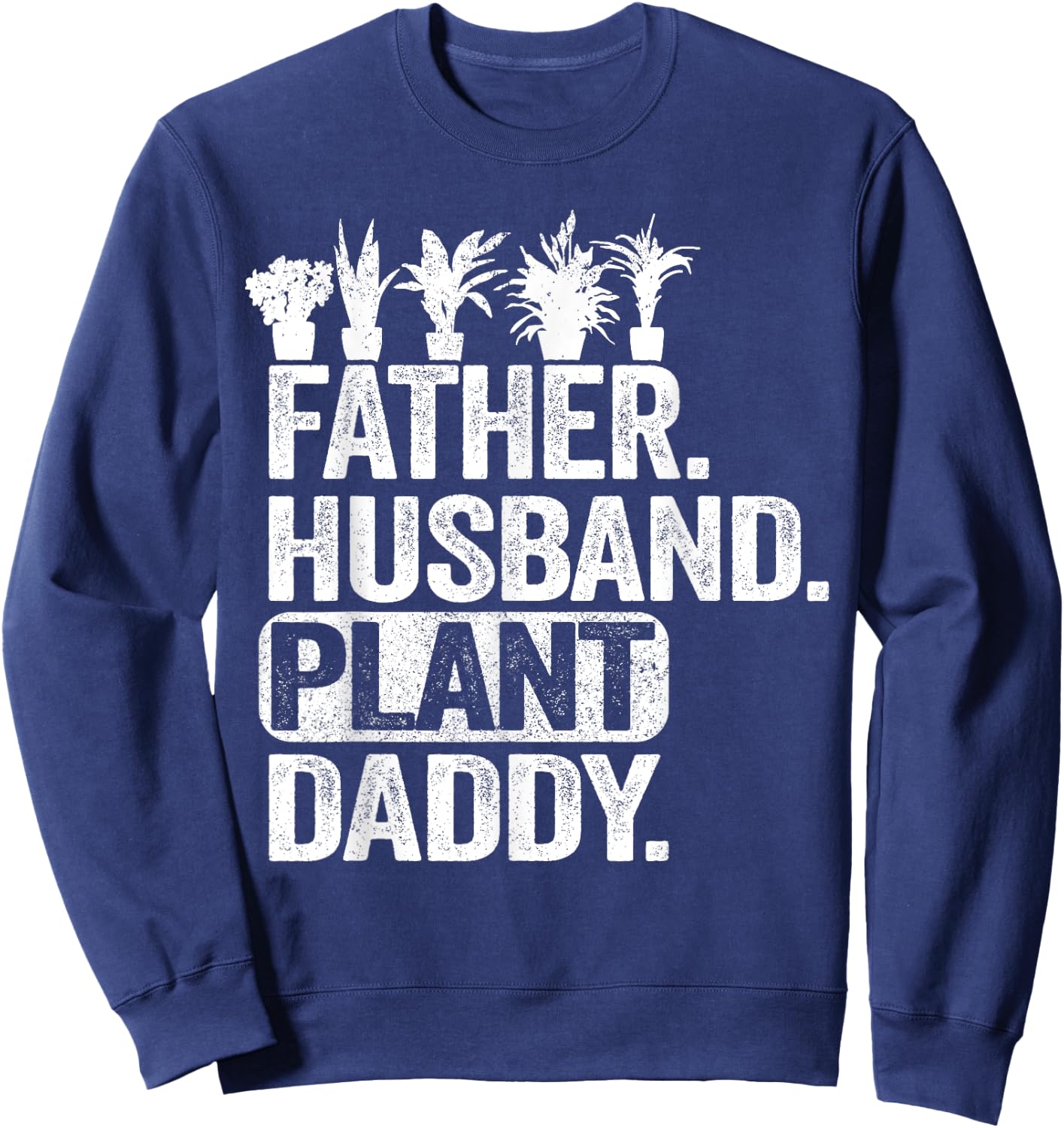 Funny Landscaper Gardener Dad Father Husband Plant Daddy Sweatshirt - Sweatshirt | Navy