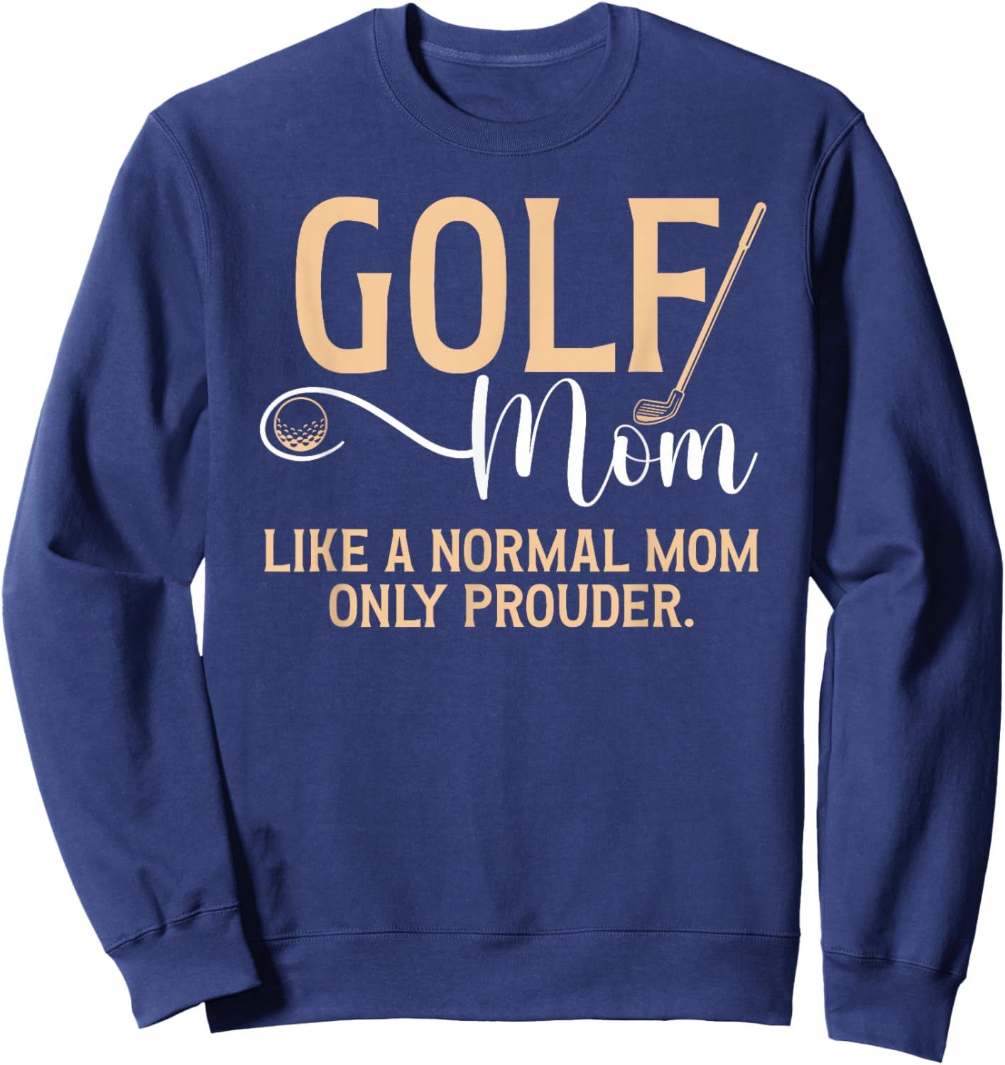Golf Mom Prouder Golfer Mom Of A Golf Player Mama Sweatshirt - Sweatshirt | Navy