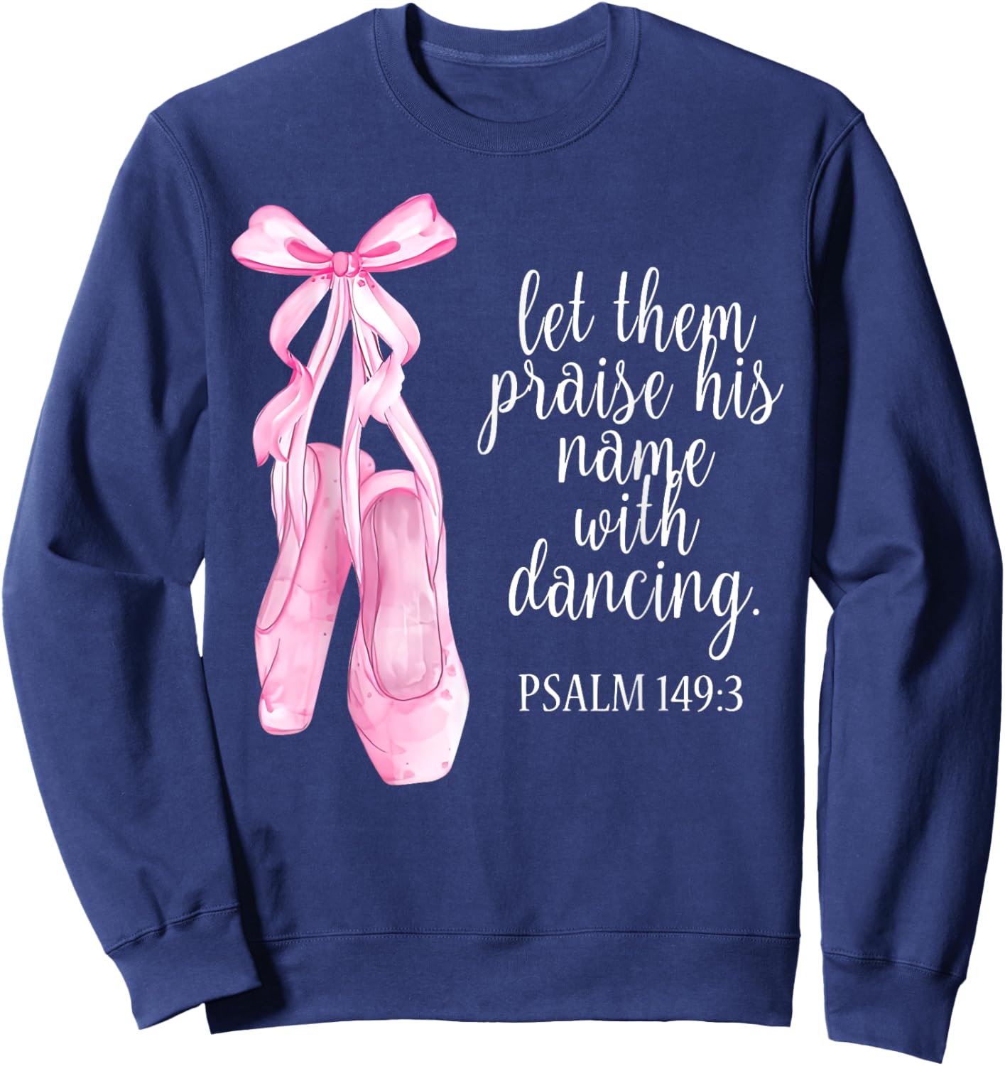 Let Them Praise His Name With Dancing Christian Ballet Women Sweatshirt - Sweatshirt | Navy
