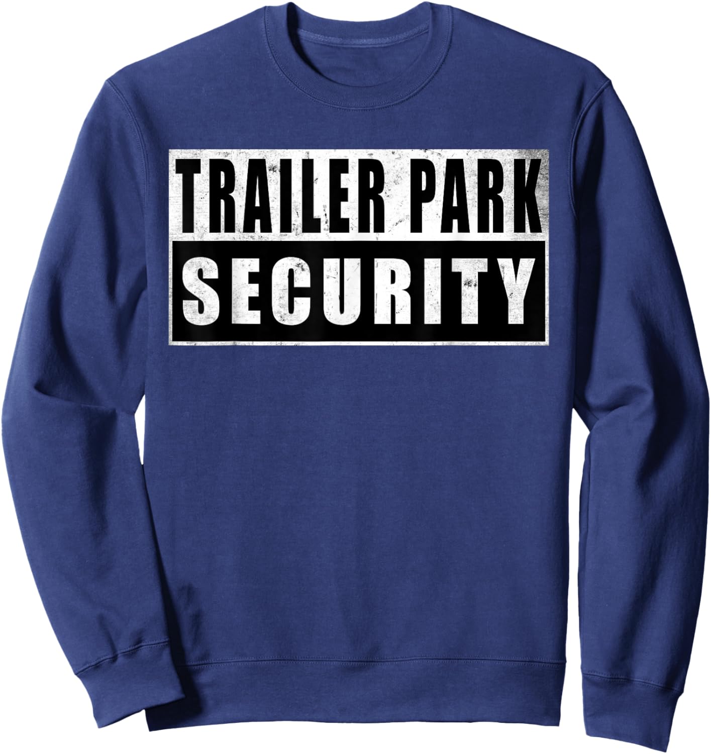 Trailer Park Security Funny Vintage Sweatshirt - Sweatshirt | Navy