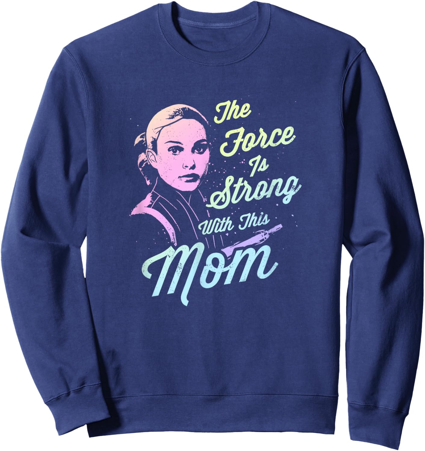Star Wars Padme The Force Is Strong With This Mom Sweatshirt - Sweatshirt | Navy