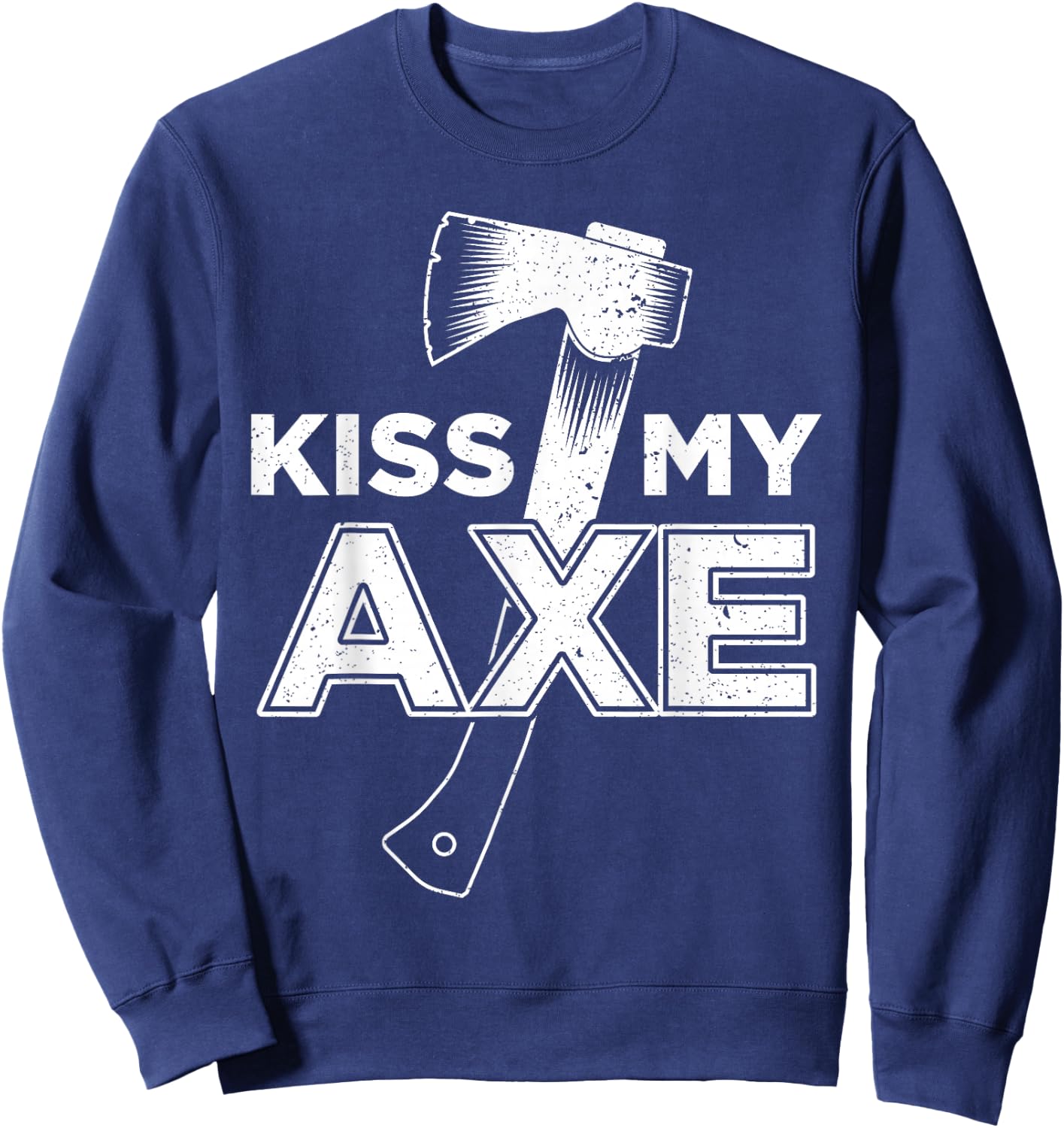 Funny Axe Throwing Kiss My Axe Sweatshirt - Sweatshirt | Navy