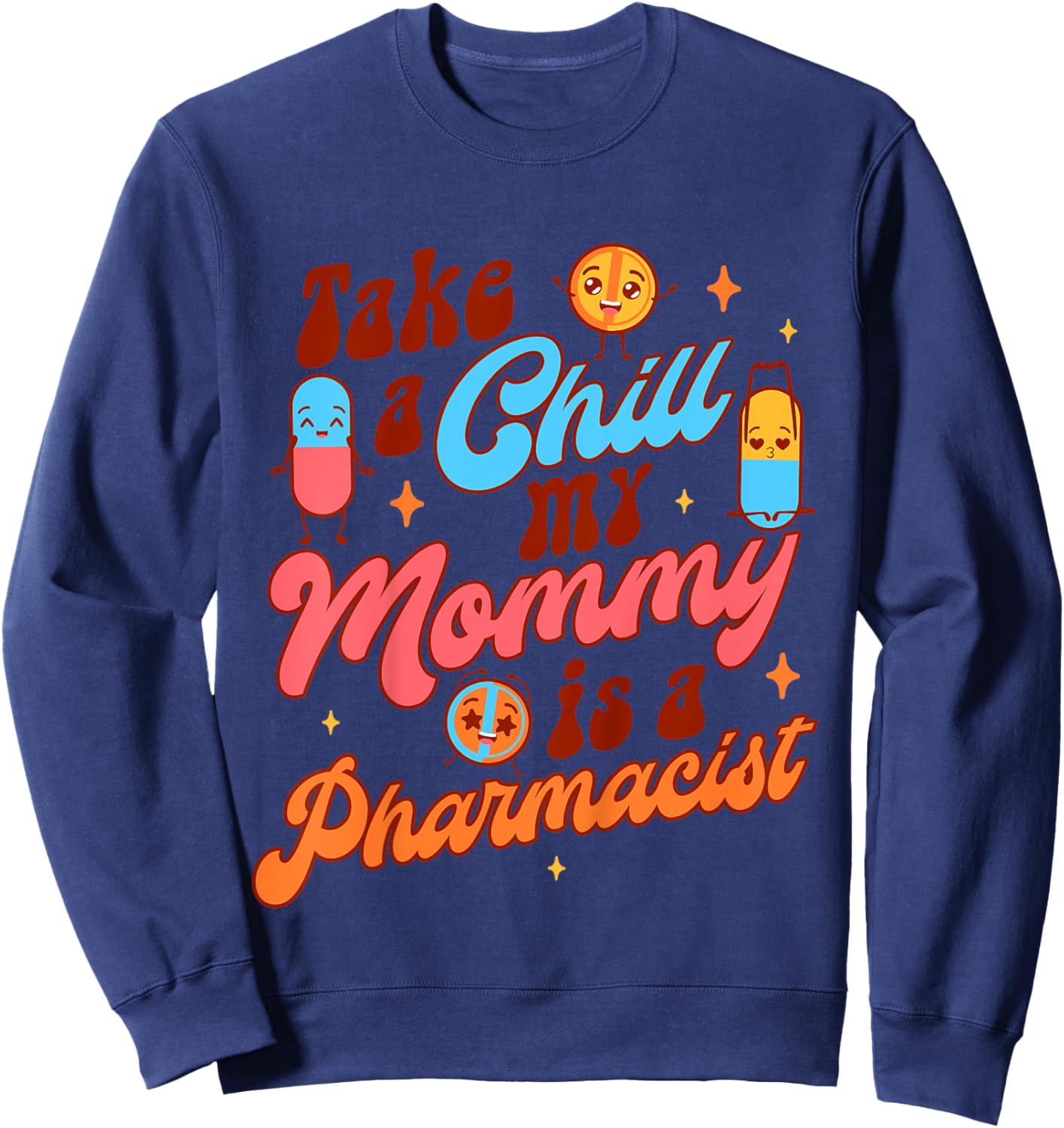 Kids Pharmacist Mommy & Me Takes A Chill My Mommy Is A Pharmacist Sweatshirt - Sweatshirt | Navy