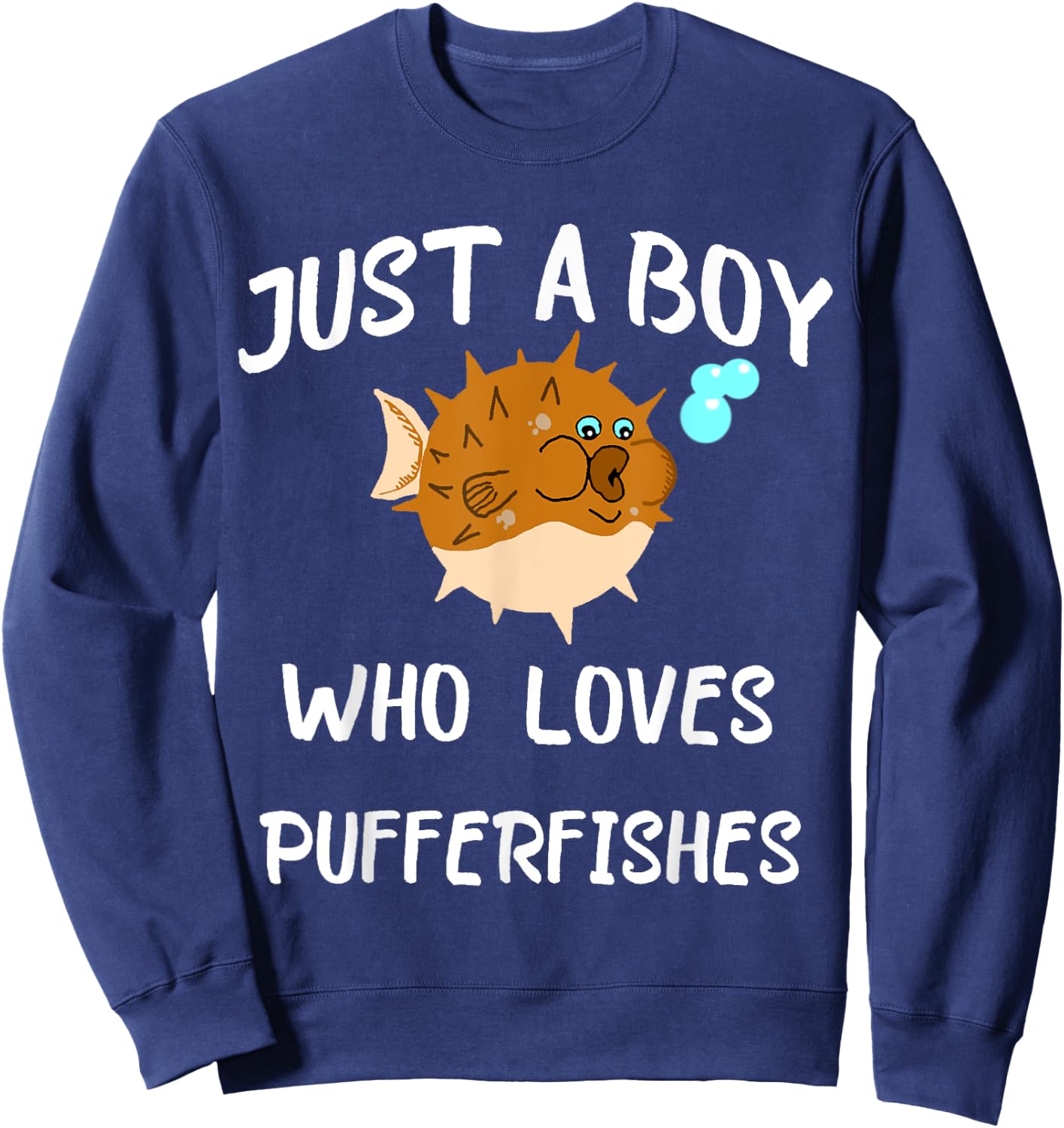 Just A Boy Who Loves Pufferfishes Puffer Fish Blowfish Shirt Sweatshirt - Sweatshirt | Navy