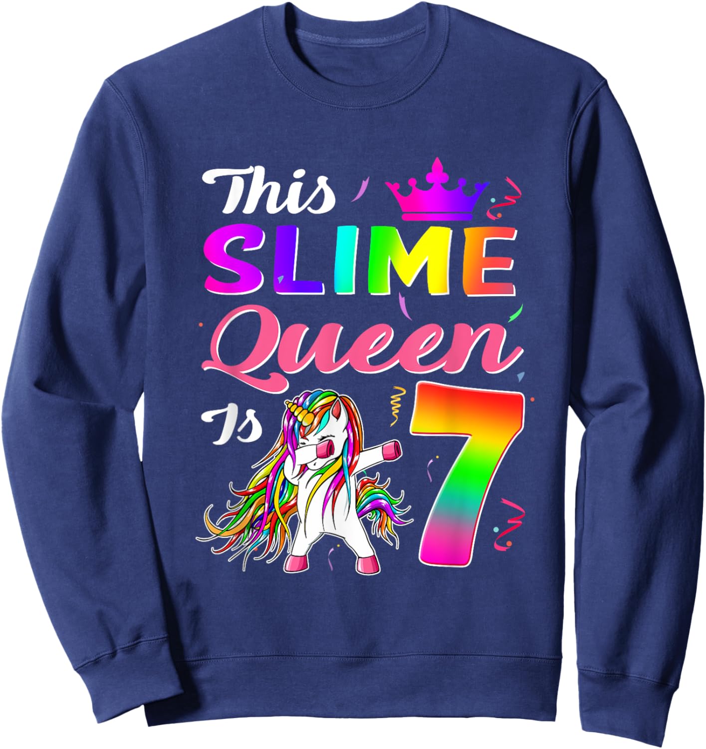 This Slime Queen Is 7 Slime Queen Girls 7th Birthday Unicorn Sweatshirt - Sweatshirt | Navy
