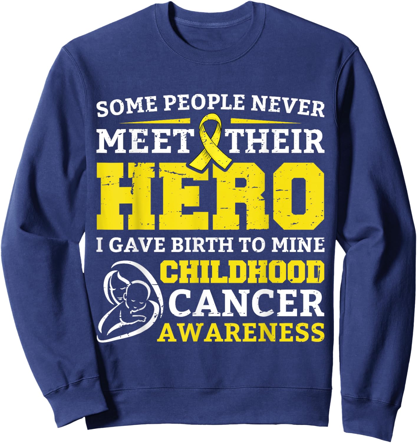 Some People Never Meet Their Hero I Gave Birth To Mine Child Sweatshirt - Sweatshirt | Navy