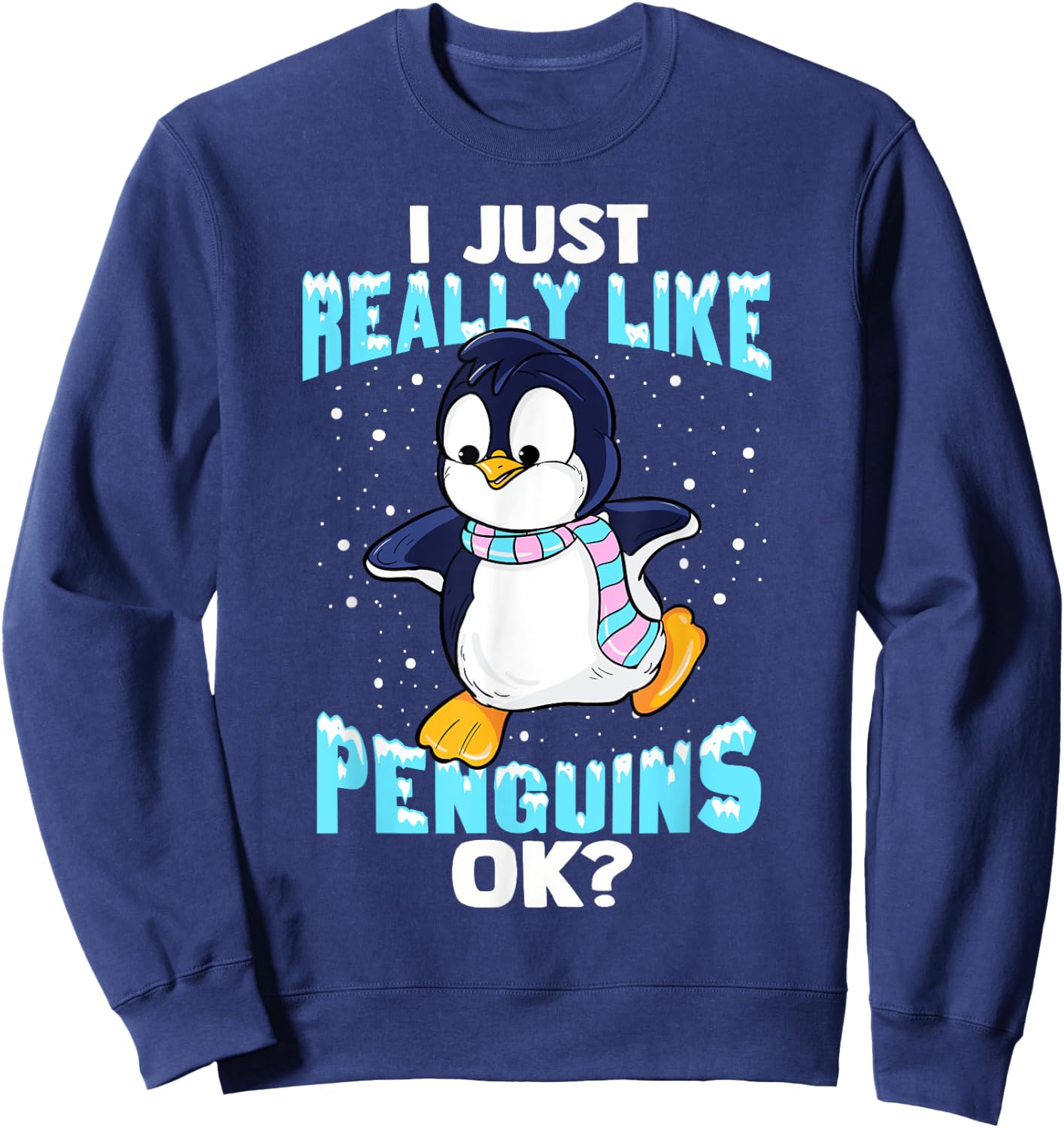 I Just Really Like Penguins Ok Girl Boy Kids Penguin Sweatshirt - Sweatshirt | Navy