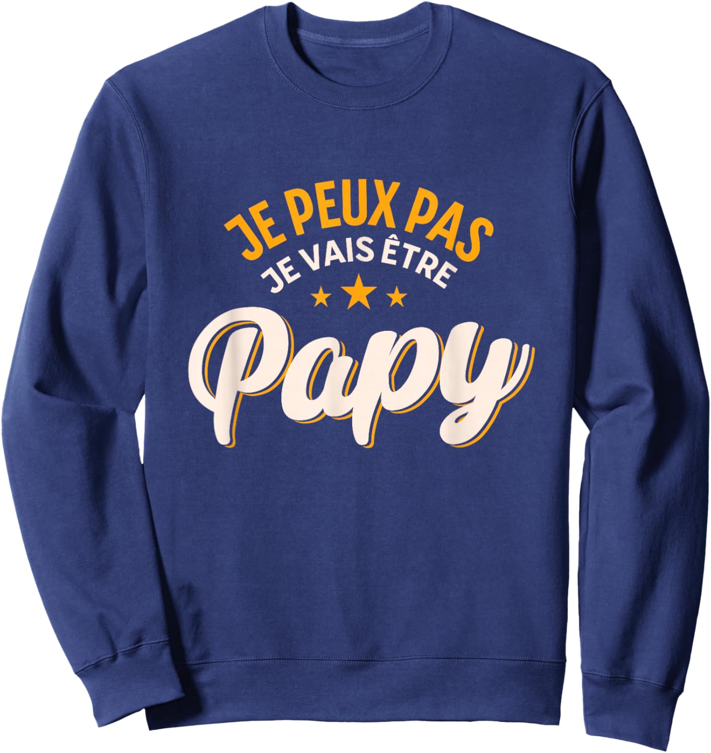 Je peux pas je va être Grandpa Gift Grandpa Humor , Black, S Sweatshirt - Sweatshirt | Navy