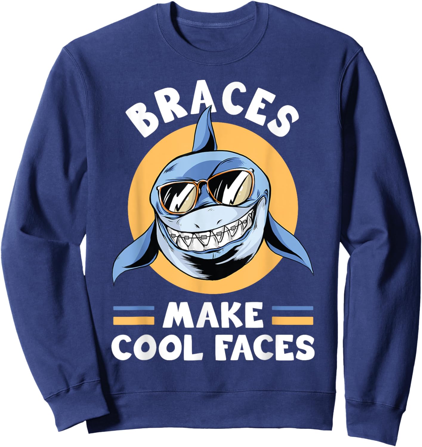 Dentist Funny Orthodontist Braces Make Cool Faces Sweatshirt - Sweatshirt | Navy