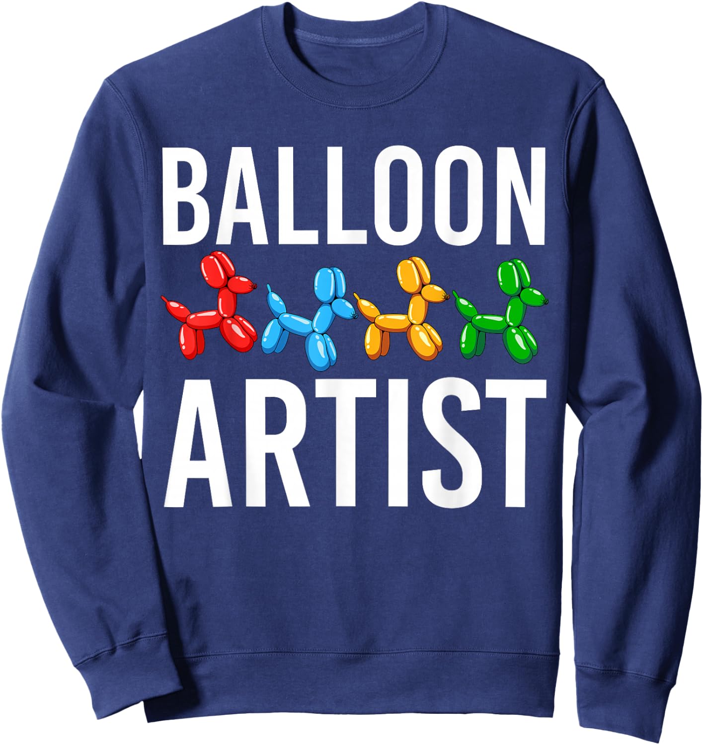 Funny Balloon Artist Twister Animal Twisting Balloons Lovers Sweatshirt - Sweatshirt | Navy