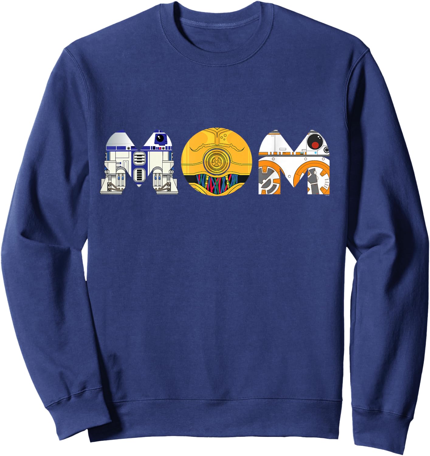 Star Wars Droids R2-D2 C-3PO BB-8 Mom Mother’s Day Birthday Sweatshirt - Sweatshirt | Navy